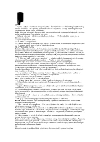 329
— Lijepo Onda ću vamzahvaliti na ugodnojzabavi.A znate h zašto se ne oblačimdrugačije? Samo zbog
zabave.Ja samneka vrst šaljivdžije, pa me ništa toliko ne veseli,koliko kad se ja zadnji mogu nasmijati
drugimljudima Adios.seniorCommlssario!
Dok je izgovarao zadnje riječi, JastrebovKljun je svoje stvarispremio natragu vreću izajedno ih s puškom
prebacio preko ramena.Zatimje izašao kroz vrata.
— Kakav je to čovjek— reče komesarzačudenomstražaru. — Ovakvog čudaka nisam sreo u
čitavomsvomživotu!
— Ljudi će opet trčatiza njime.
— Na žalost!Ali to njega veseli.
— Zar ne bi bilo 'bolje da pošaljemo kojeg kolegu u civilnomodijelu,da baremspriječimo preveliku strku?
— To možemo učiniti. Mora se poćiza njim do kolodvora.
16. VRAGOLIJE U VLAKU
JastrebovKljun je pošao prema kolodvoru,doksu mu se znatiželjni ljudi čudili i slijedili ga. Ondje je
promotrio natpise nadvratima,kupio voznu kartu prvog razreda,alije odlazak vlaka sačekao u čekaonici
trećeg razreda.Kad je vlak bio spreman za polazak, upozorio ga je neki činovnik,da mora ući,ako kani još
putovati.Izašao je i brzim pogledomprimijetio, da postojisamo jedan jediniodio prvog razreda.Kondukter,
na kojeg se obratio,začudenoga je pogledao.
— Vi biste se htjeli voziti prvim razredom? — upita čovjek,koji nije mogao shvatiti,da se ovako
obučen čovjekželi poslužitinajboljim razredom. — Pokažite mi malo vašu putnukartu!
JastrebovKljun mu je dade.Kondukterse osvjedočio,zaklimao glavomi onda primijetio:
— No, onda brzo udite,jer će odmah krenuti!Čudnovatiputnikse zajedno s tokomza pušku i
platnenomvrećom,uguraou kupe. U istomtrenutku zafućkao je stroj,vrata se zatvorišeivlak krene.
— Do vraga!— zagrmi u susret lovcu. — Sto mu Pada na pamet?
Onaj, koji je povikao te riječi, bio je jedini putnik,koji je već sjedio u odjeljenju,a to nuje bio nitko drugi
nego poručnikvon Ravenow.
— To ga se ništa ne tiče'— kratko promrmlja Jastrebov Kljun, poštoje odložio stvari i udobno se
smjestio u sjedalo.No s time nije bivšioficir nikako bio sporazuman.
— Ima 11 on voznu kartu prvog razreda? — upite on.
331— Ni to ga se ništa'ne tiče'— glasio je odgovor
— I te kako me se tiče! Moram se uvjeriti ima li on uistinu pravo,da ude ovamo.
— Neka on bude veseo,da ja njega ne pitamza to Za njega je čak čast,što samse toliko ponizio,da se s
njim vozim.
— Klipan, neka me ne nagovara sa »on«.Ako se hoće vozitisa prvimrazredom, ima se držati običaja koji
ovdje vladaju,jerću ga inače datiizbaciti.
— Ah,onda je on sigurno uzeo kartu četvrtog razreda jerse služi običajima, koji ondje vladaju.Tko je
počeo sa »on«,viili ja? Ako me on pokuša izazvati,onda neću bitija izbačen,nego on sam,kojeg ću dati
izbaciti na zrak.
— Sto mu gromova! — siknuo je bivši gardijski husarna tobožnjegvucibatinu. — Hoće li on'zaušni-
cu? On skitznica, on?
— Oh, ja ga i tomrobommogu poslužiti.Evo mali pokus.Sigurno će dobrodoći.
• S time zamahne .Jastrebov Kljun rukompoput munje i opaliporučniku teko žestoku zaušndcu,da je
pogodeniglavomtresnuo o zid.
— Tako — nasmije se lovac na krzna. — Ovo je za »skitnicu«.Ako ima još više ovakvih riječi na spre-
mištu, ja samspreman za isti odgovor.
Ravenovv se uspravi.Obrazmu je gorio a oči su mu od bijesa bile podlivene krvlju.Ponovose bacio na
JastrebovKljun,ne misleći da se može služiti samo jednomrukom. Sad se podigao iJastrebov Kljun,koji je
dosadaostaosjediti,zgrabio ga ljevicomza prsa,odgurao ga u kut,pljusnuo ga desnicomi pustio ga da
padne na sjedalo.
— Tako — reče on.— Izgleda da se ljudi u Njemačkoj posve ugodnozabavljaju u odjeljenju prvog
razreda. Spreman samna nastavak.
Nakon tih riječi, sjedne JastrebovKljun s najvećimmirom natrag.No poručnikje kipio od bijesa.Prsa su mu
se nadimala svomsnagom,ljevica mu se grčevito stiskala a iz nosa mu je curila krv. Od uzbudenja nije
mogao govoriti,već je samo stenjao.Nije se mogao ni maknuti. Teknakon duljeg vremena,kad je smogao
snage da govorii da se pokrene,dala J«
332
lokomotiva znak, da se vlak približuje nekojstanici.Ravenovvskočikprozoru i otvoriga.
 