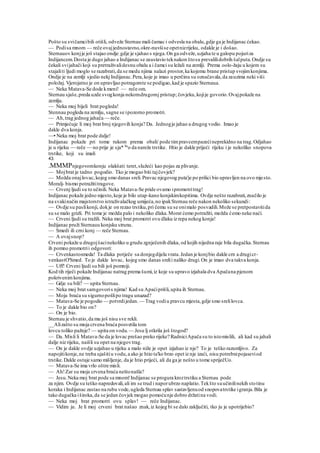 Pošto su svičamcibili otišli, odveže Sternau mali čamac i odvesla na obalu,gdje ga je Indijanac ćekao.
— Podisa mnom — reče ovajjednostavno,okre-nuvšise opetnizrijeku, odakle je i došao.
Sternauov konjje još stajao ondje; gdje je sjahao s njega.On ga odveže,uzjaha te u galopu pojuriza
Indijancem.Dosta je dugo jahao a Indijanac se zaustavio teknakon štosu prevalilidobrih šalputa.Ondje su
čekali svijahači koji su pretraživalidesnu obalu a i čamci su ležali na zemlji. Prema oolo-žaju u kojem su
stajaliti ljudi moglo se razabrati,da se medu njima nalazi prostor,ka kojemu brane pristup svojimkonjima.
Ondje je na zemlji sjedio nekj Indijanac.Pera,koje je imao u perčinu su označavala,da zauzima neki viši
položaj. Vjerojatno je on upravljao potragomte se podigao,kad je spazio Sternaua.
— Neka Matava-Se dode kmeni! — reče om.
Sternau sjaše,preda uzde svogkonja nekomdrugomj pristup; čovjeku,kojije govorio.Ovajpokaže na
zemlju.
— Neka moj bijeli brat pogleda!
Stennau pogleda na zemlju, sagne se ipozorno promotri.
— Ah,trag jednog jahača — reče.
— Primjećuje li moj brat broj njegovih konja? Da. Jednogje jahao a drugog vodio. Imao je
dakle dva konja.
—• Neka moj brat pode dalje!
Indijanac pokaže pri tome rukom prema obali/ pode timpravcempazećineprekidno na trag.Odjahao
je u rijeku — reče — no prije je sja* lla
o da nareže trstike. Htio je dakle prijeći rijeku i je nekoliko snopova
trstike, koji su imali
43.
.MMMPnjegovomkonju olakšati teret,služeći kao pojas za plivanje.
— Mojbrat je tadno pogodio. Tko je mogao biti tajčovjek?
— Možda onajlovac,kojeg smo danas sreli.Pravac njegovog puta'je po prilici bio upravljen na ovo mjesto.
Moralj- bismo potražititragove.
— Crvenj ljudi su to učinili. Neka Matava-Se pride ovamo ipromotritrag!
Indijanac pokaže jedno mjesto,koje je bilo utap-kano konjskimkopitima. Ovdje nešto razabrati,značilo je
na svakinačin majstorstvo istraživalačkog umijeća,no ipakSternau reče nakon nekoliko sekundi:
— Ovdje su paslikonji, dokje on rezao trstiku,pri čemu su se onimalo posvadili.Može se pretpostavitida
su se malo grizli. Pri tome je možda palo i nekoliko dlaka.Morat ćemo potražiti, možda ćemo neke naći.
— Crveni ljudi su tražili. Neka moj brat promotri ovu dlaku iz repa nekog konja!
Indijanac pruži Sternauu konjsku strunu.
— Smedi ili crni konj — reče Sternau.
— A ovajsnop?
Crveni pokaže u drugojšacinekoliko u grudu zgnječenih dlaka, od kojih nijedna raje bila dugačka.Sternau
ih pomno promotrii odgovori:
— Crvenkastosmeda! Ta dlaka potječe sa donjegdijela vrata.Jedan je konjbio dakle crn a drugicr-
venkastO'Smed. To je dakle lovac, kojeg smo danas srelii naliko drugi.On je imao dva takva konja.
— Uff! Crveni ljudi su bili još pomniji.
Kod tih riječi pokaže Indijanac natrag prema šumi,iz koje su upravo izjahala dva Apačana pjenom
pokrivenimkonjima.
— Gdje su bili? — upita Sternau.
— Neka moj brat samgovoris njima! Kad su Apaćiprišli,upita ih Sternau.
— Moja braća su sigurnopošlipo tragu unazad?
— Matava-Se je pogodio — potvrdijedan. — Trag vodiu pravcu mjesta,gdje smo srelilovca.
— To je dakle bio on?
— On je bio.
Sternau je shvatio,da mu još nisu sve rekli.
__Alizašto su moja crvena braća posvetila tom
lovcu toliko pažnje? — upita on vodu. — Jesu lj otkrila još štogod?
— Da. Misli li Matava-Se da je lovac prešao preko rijeke? RadniciApača su to istomislili, ali kad su jahali
dalje niz rijeku, naišli su opet na njegovtrag.
— On je dakle ovdje uzjahao u rijeku a malo niže je opet izjahao iz nje? To je teško razumljivo. Za
napojitikonje,ne treba ujašitiu vodu,a ako je htio ta'ko brzo opet iz nje izaći, nisu potrebnipojaseviod
trstike.Dakle ostaje samo mišljenje, da je htio prijeći, ali da ga je nešto u tome spriječUo.
— Matava-Se ima vrlo oštre misli.
— Ah!Zar su moja crvena braća neštonašla?
— Jesu.Neka moj brat pode sa mnom!Indijanac se progura kroztrstiku a Sternau pode
za njim. Ovdje su teško napredovali,ali im se trud i naporubrzo naplatio.Tekšto suučinilinekih stotinu
koraka i Indijanac zastao na rubu vode,ugleda Sternau splav sastavljenuod snopovatrstike igranja.Bila je
tako dugačka iširoka,da se jedan čovjek mogao pomoćunje dobro držatina vodi.
— Neka moj brat promotri ovu splav! — reče Indijanac.
— Vidim ju. Je li moj crveni brat našao znak,iz kojeg bi se dalo zaključiti, tko ju je upotrijebio?
 