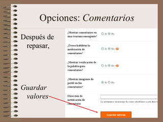 Opciones: Comentarios
Después de
 repasar,




Guardar
 valores
 