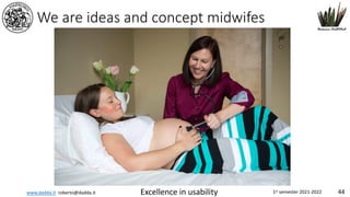 www.dadda.it roberto@dadda.it Excellence in usability 1st semester 2021-2022 44
We are ideas and concept midwifes
 