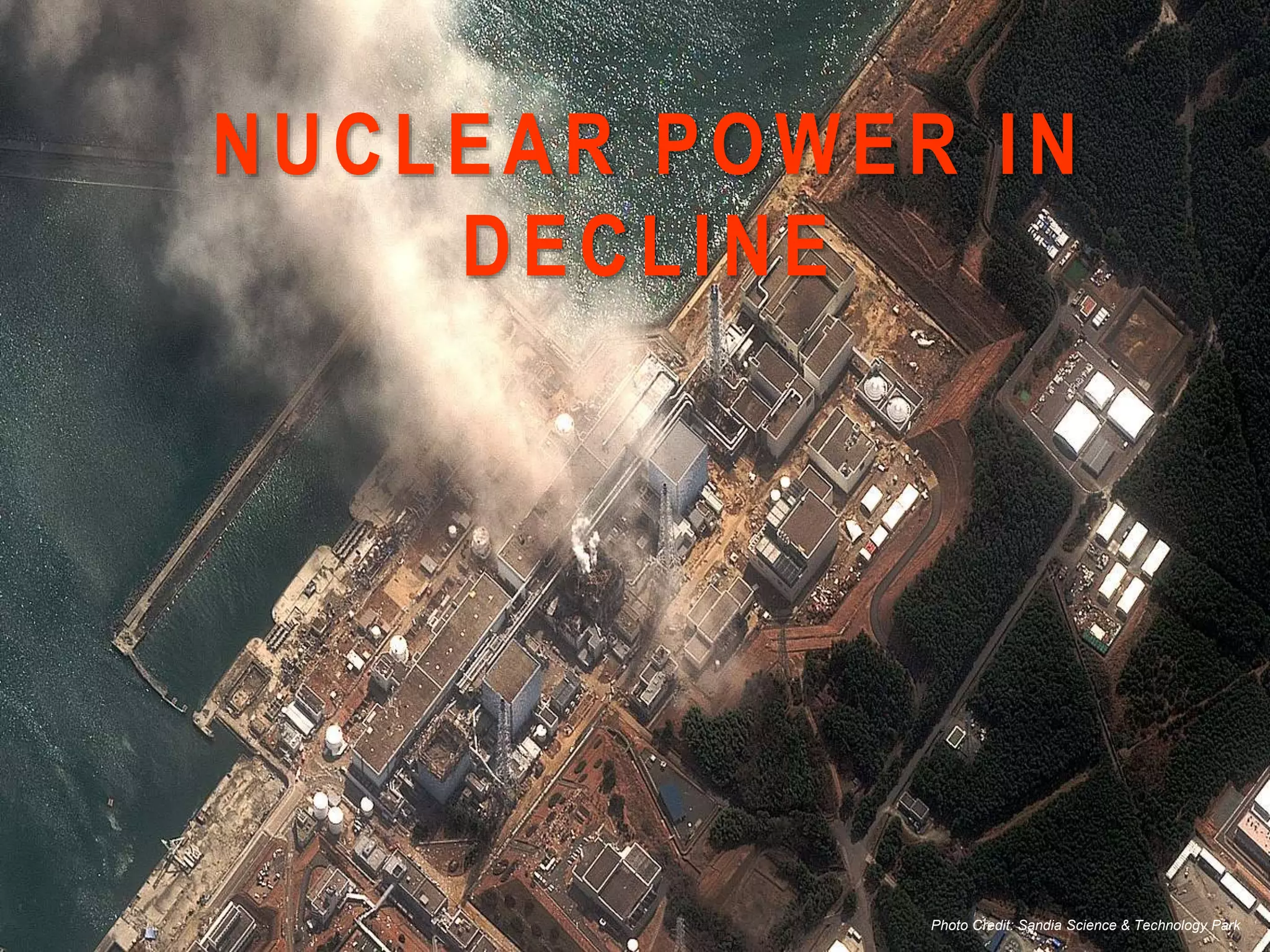 NUCLEAR POWER IN
DECLINE
Photo Credit: Sandia Science & Technology Park
 