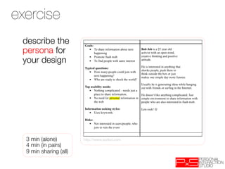 exercise
 describe the
 persona for
 your design




  3 min (alone)
         http://www.scribd.com
  4 min (in pairs)
  9 min sharing (all)
 