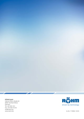 RÖHM GmbH
Heinrich-Röhm-Straße 50
89567 Sontheim/Brenz
Germany
Tel +49 7325 16 0
Fax +49 7325 16 510
info@roehm.biz
www.roehm.biz Id.-Nr. 1178264 / 0316
 