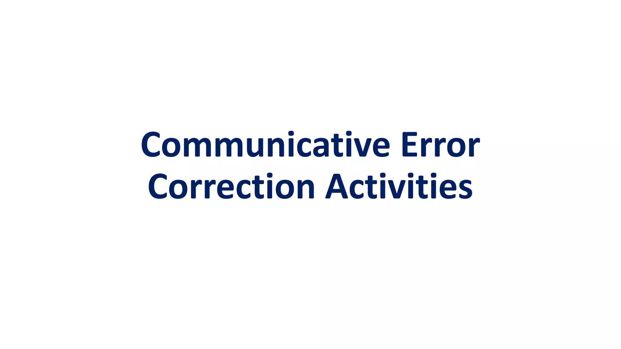 Communicative Error
Correction Activities
 
