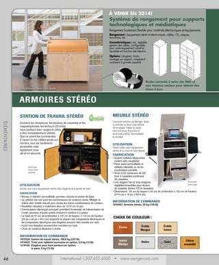 À VENIR EN 2014!

Système de rangement pour supports
technologiques et médiatiques
Rangement hautement flexible pour matériels électroniques et équipements
Rangement : équipements stéréo et électroniques, câbles, CD, casques,
fournitures, etc.
Caractéristiques : sûr, réglable,
gestion des câbles, configurable
pour votre équipement actuel et
ajustable en fonction des besoins.
Options : étagères, tiroirs,
montage sur support, rangement
coulissant à grande capacité

Restez connecté à notre site Web et
aux réseaux sociaux pour obtenir des
mises à jour.

Cork School of Music, Cork, Irlande

ARMOIRES STÉRÉO
ÉLÉMENTAIRES

STATION DE TRAVAIL STÉRÉO

MEUBLE STÉRÉO

Contient les récepteurs, les lecteurs de cassettes et les
magnétophones, les lecteurs CD et les
haut-parleurs bien rangés et prêts
à être immédiatement utilisés.
Que ce soient les commandes
à l’avant ou les câbles situés sur
l’arrière, tout est facilement
accessible mais
également sous
clé et en sécurité.

Une autre solution de Wenger, facile
à contrôler et dont il est difficile
de se passer. Faites-le rouler
vers une prise, branchez et
vous voilà prêt(e). Verrouillable
et durable.

Illustré avec
finition chêne
ensoleillé

UTILISATION
Gardez tout votre équipement stéréo bien organisé et à portée de main.
FABRICATION
• Bureau à cylindre verrouillable, panneau d’accès et portes de base.
•  e cylindre est noir pour les combinaisons de couleurs cerise, Mistigri et
L
chêne clair; érable naturel pour toutes les autres combinaisons de couleur.
• Roulettes robustes à roulement doux de 10,16 cm (4 po).
•  ommutateur électrique principal contrôlant l’ensemble de l’alimentation de
C
l’unité; panneau d’accès arrière incluant 6 cordons à 3 prises.
•  a base de 61 cm de profondeur x 107 cm de largeur x 116 cm de hauteur
L
(24 po x 42 po x 45½ po) supporte la plupart des composants électriques et
les composants électriques des étagères pouvant être montés sur rack.
• Inclut trois étagères pouvant être montées sur rack.
• Choix de couleurs illustrées à droite.

UTILISATION

Faites rouler votre équipement
stéréo là où vous en avez besoin.

FABRICATION

•  uatre roulettes bloquantes
Q
roulant avec souplesse.
•  orte avant verrouillable et
P
tablette relevable ou accès
à ordinateur portable.
•  iroir à CD contenant 46 CD;
T
tiroir à cassettes contenant
30 cassettes.
Illustré avec
•  ne étagère fixe et trois étagères
U
finition galet
réglables/amovibles pour lecteur
de cassette, lecteur CD et récepteur.
•  imensions : 55 cm de largeur x 46 cm de profondeur x 103 cm de hauteur
D
(215/8 po x 18 po x 405/8 po)

INFORMATION DE COMMANDE
165H001	 Armoire stéréo, 59 kg (130 lb)

CHOIX DE COULEUR :
Cerise

Érable
Wenger

Érable
fusion

Soirée
Mistigri

Huître

Galet

INFORMATION DE COMMANDE

147G520 	Station de travail stéréo, 106,6 kg (235 lb)
147A022	 Tiroir avec tablette tournante en option, 5,4 kg (12 lb)
121B106	
Étagères pour haut-parleurs en option,
la paire, 6 kg (13 lb)

46

international 1.507.455.4100 • www.wengercorp.com

Chêne
ensoleillé

 