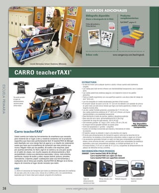 RECURSOS ADICIONALES
Bibliografía disponible:
(llame o descárguela de la Web)

flipFORMS®, página 41

Fichas del producto y
Fichas técnicas

Enlace web: 	

Productos
complementarios:

www.wengercorp.com/teachingtools

Lincoln Elementary School, Owatonna, Minnesota

CARRO teacherTAXI

®

ESTRUCTURA

ESCUELA PRIMARIA

Se puede acceder
al cajón de
almacenamiento
opcional desde
ambos lados.

Carro teacherTAXI®
Usted cuenta con todas las herramientas de enseñanza que necesita
para moverse de un lugar a otro y nosotros contamos con el producto
específico que hace esto perfectamente fácil. El teacherTAXI de Wenger
está diseñado con una manija fácil de agarrar y un diseño de rodamiento
suave que hace que la enseñanza de transición sea más práctica que
nunca. Hágalo rodar por los pasillos, dé vuelta a las esquinas, pase
por puertas estrechas. Es fácil y ágil en el camino y es una gran ayuda
en el salón de clases, con mucho espacio de almacenamiento y fácil
accesibilidad a todos sus elementos esenciales. Libros, instrumentos,
partituras, equipo de audio y video, equipo teatral, pintura, pinceles,
marcadores, crayones, papel: cualesquiera sean sus herramientas y
cualquiera sea el tema que enseña, teacherTAXI de Wenger es la forma
segura de moverlos al lugar donde necesite que estén.

•  fácil de mover para cualquier alumno o adulto, incluso cuando está totalmente
Es
cargado.
•  ruedas para todo terreno ofrecen una maniobrabilidad excepcional y van a cualquier
Las
parte.
•  ruedas posteriores estáticas aseguran una trayectoria recta en los pasillos
Las
estrechos.
• 
Tiene un diseño ergonómico con una superficie superior a una altura ideal de trabajo de
34½ (87,6 cm).
•  os tres anaqueles en niveles escalonados permiten el fácil acceso.
L
•  armazón tubular de acero curvo de 1½ (3,8 cm) de diámetro con acabado de pintura
El
en polvo tiene una estructura robusta que logra una buena apariencia y resiste un uso
exigente durante años.
•  dos ruedas frontales giratorias y pivotantes de 4 (10 cm) y las
Las
dos ruedas posteriores estáticas de 12 (30,5 cm) ofrecen una buena
maniobrabilidad y una estabilidad excepcional.
• 
Pasa fácilmente a través de puertas, pasillos y elevadores estándar.
•  eso total del carro vacío: aproximadamente 85 lb (38,5 kg)
P
•  apacidad de carga de cada estante: 100 lb (45 kg)
C
•  res estantes grandes: 42 largo x 22¾ ancho (104 cm x 58 cm)
T
Hay disponibles
•  l anaquel central ajustable también se puede quitar.
E
cestos semiopacos
•  iene dos apoyavasos (1 grande, 1 pequeño).
T
transparentes.
•  uenta con bandeja incorporada para lápices y marcadores en todos
C
los estantes.
•  l bastidor tubular es plateado o negro y los estantes son negros.
E
•  borde para almacenamiento de transporte superior evita que los estuches de los
El
instrumentos, los teclados y otros elementos vulnerables ruedes o caigan por el borde.
•  accesorios opcionales incluyen un cajón con llave para computadoras portátiles,
Los
bolsos y otros artículos de valor; una superficie retráctil para necesidades de enseñanza
especiales y para usar computadoras portátiles; un múltiple aprobado por UL de
6 tomacorrientes y 15 A con un cable de 10' (2,5 m) y recipientes de almacenamiento de
plástico de diferentes formas y tamaños.

INFORMACIÓN PARA PEDIDOS

204A001	 Carro teacherTAXI, 85 lb (39 kg)
	
Carro teacherTAXI con cajón con llave
	
Carro teacherTAXI con superficie retráctil

USO

Lo último en soluciones de transporte para todos sus elementos esenciales de enseñanza
de una sala a otra, de un piso a otro, incluso de un edificio a otro, con características
especiales que lo hacen ideal para cualquier programa de enseñanza
Cajón de
almacenamiento
opcional con llave

38

www.wengercorp.com

Manija robusta y dos
apoyavasos

Múltiple integrado

Estante deslizable
opcional

 