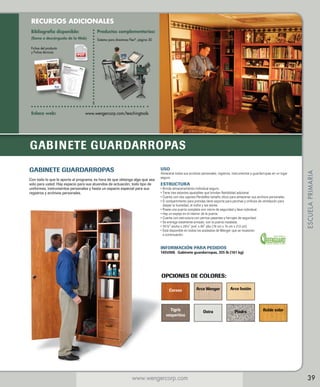RECURSOS ADICIONALES
Bibliografía disponible:

Productos complementarios:

(llame o descárguela de la Web)

Sistema para directores Flex®, página 30

Fichas del producto
y Fichas técnicas

Enlace web: 	

www.wengercorp.com/teachingtools

GABINETE GUARDARROPAS

USO

Con todo lo que le aporta al programa, es hora de que obtenga algo que sea
solo para usted. Hay espacio para sus atuendos de actuación, todo tipo de
uniformes, instrumentos personales y hasta un espacio especial para sus
registros y archivos personales.

Almacene todos sus archivos personales, registros, instrumentos y guardarropas en un lugar
seguro

ESTRUCTURA

• 
Brinda almacenamiento individual seguro.
• 
Tiene tres estantes ajustables que brindan flexibilidad adicional.
• 
Cuenta con dos cajones Pendaflex tamaño oficio para almacenar sus archivos personales.
•  compartimento para prendas tiene soporte para perchas y orificios de ventilación para
El
disipar la humedad, el moho y los olores.
• 
Posee una puerta completa con cierre de seguridad y llave individual.
•  ay un espejo en el interior de la puerta.
H
• 
Cuenta con estructura con pernos pasantes y herrajes de seguridad.
•  entrega totalmente armado, con la puerta instalada.
Se
• 301/8 ancho x 29¼ prof. x 84 alto (76 cm x 74 cm x 213 cm)
• 
Está disponible en todos los acabados de Wenger que se muestran
a continuación.

ESCUELA PRIMARIA

GABINETE GUARDARROPAS

INFORMACIÓN PARA PEDIDOS

145V006	 Gabinete guardarropas, 355 lb (161 kg)

OPCIONES DE COLORES:
Cerezo

Arce Wenger

Arce fusión

Tigris
vespertino

Ostra

Piedra

www.wengercorp.com

Roble solar

39

 