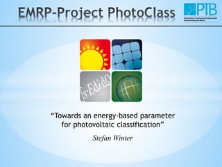“Towards an energy-based parameter
for photovoltaic classification”
Stefan Winter
 