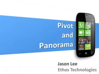 Pivot  and  Panorama Jason Lee Ethos Technologies 