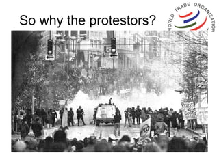 So why the protestors? 