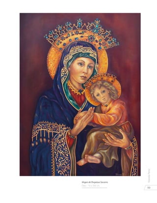 99
YolandaPérez
Virgen de Perpetuo Socorro
Óleo - 70 x 100 cm.
 
