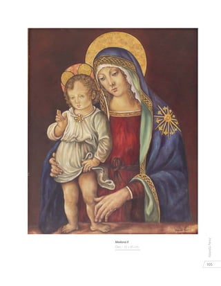 105
YolandaPérez
Madona II
Óleo - 55 x 65 cm.
 