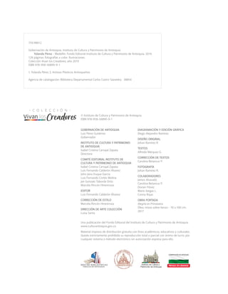 GOBERNACIÓN DE ANTIOQUIA
Luis Pérez Gutiérrez
Gobernador
INSTITUTO DE CULTURA Y PATRIMONIO
DE ANTIOQUIA
Isabel Cristina Carvajal Zapata
Directora 
COMITÉ EDITORIAL INSTITUTO DE
CULTURA Y PATRIMONIO DE ANTIOQUIA
Isabel Cristina Carvajal Zapata
Luis Fernando Calderón Álvarez
John Jairo Duque García
Luis Fernando Cortés Molina
Jair Gonzalo Taborda Ortiz
Marcela Rincón Hinestroza
EDITOR
Luis Fernando Calderón Álvarez
CORRECCIÓN DE ESTILO
Marcela Rincón Hinestroza 
DIRECCIÓN DE ARTE COLECCIÓN
Luisa Santa
759.98612
Gobernación de Antioquia. Instituto de Cultura y Patrimonio de Antioquia
Yolanda Pérez - Medellín: Fondo Editorial Instituto de Cultura y Patrimonio de Antioquia, 2019.
128 páginas: fotografías a color. Ilustraciones.
Colección Vivan los Creadores, año 2019
ISBN 978-958-56890-9-1
1. Yolanda Pérez 2. Artistas Plásticos Antioqueños
Agencia de catalogación: Biblioteca Departamental Carlos Castro Saavedra 38854
DIAGRAMACIÓN Y EDICIÓN GRÁFICA
Diego Alejandro Ramírez
DISEÑO ORIGINAL
Johan Ramírez R.
TEXTOS
Alfredo Márquez G.
CORRECCIÓN DE TEXTOS
Carolina Betancur P.
FOTOGRAFÍA
Johan Ramírez R.
COLABORADORES
James Alvarado
Carolina Betancur P.
Dorian Flórez
Mario Vargas L.
Conny Rojas
OBRA PORTADA
Alegría en Primavera 
Óleo, mixta sobre lienzo - 70 x 100 cm.
2017
© Instituto de Cultura y Patrimonio de Antioquia
ISBN 978-958-56890-9-1
Una publicación del Fondo Editorial del Instituto de Cultura y Patrimonio de Antioquia
www.culturantioquia.gov.co
Material impreso de distribución gratuita con fines académicos, educativos y culturales.
Queda estrictamente prohibida su reproducción total o parcial con ánimo de lucro, por
cualquier sistema o método electrónico sin autorización expresa para ello.
 