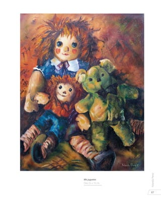 87
YolandaPérez
Mis juguetes
Óleo 55 x 70 cm.
 