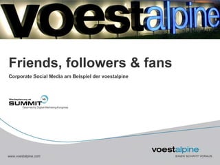 Corporate Social Media am Beispiel der voestalpine Friends, followers & fans 