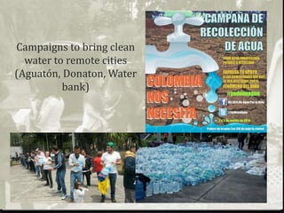 Campaigns to bring clean
water to remote cities
(Aguatón, Donaton, Water
bank)
22
 