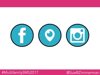 @SueBZimmerman#MultifamilySMS2017
 