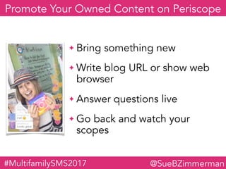 Promote Your Owned Content on Periscope
✦ Bring something new
✦ Write blog URL or show web
browser
✦ Answer questions live...