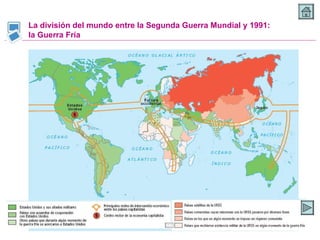La división del mundo entre la Segunda Guerra Mundial y 1991: la Guerra Fría 
