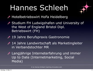 Hannes Schleeh
                        Hotelbetriebswirt HoFa Heidelberg
                        Studium FH Ludwigshafen u...
