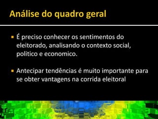 Candidatos que tem uma marca especifica, ou uma identificação com a sociedade...