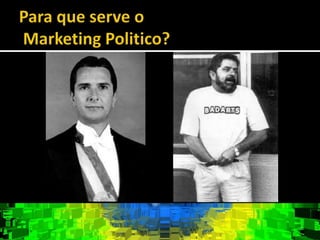 Para que serve o Marketing Politico?