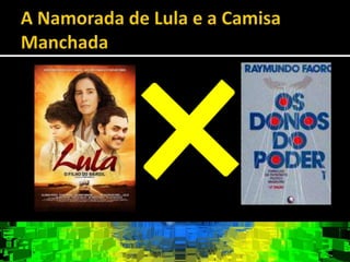 A Namorada de Lula e a CamisaManchada