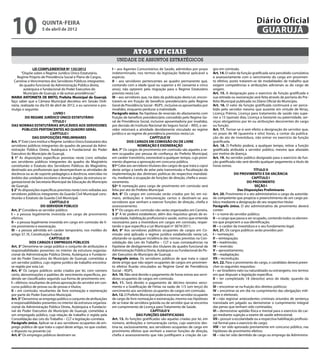 10                   quinta-feira
                     5 de abril de 2012
                                                                                                                                                                        Diário Oficial
                                                                                                                                                                         GUARUJÁ

                                                                                    Atos oficiais
                                                                         unidade de assuntos estratégicos
                LEI COMPLEMENTAR Nº 135/2012                          I – aos Agentes Comunitários de Saúde, admitidos por prazo          gos em comissão.
        “Dispõe sobre o Regime Jurídico único Estatutário,            indeterminado, nos termos da legislação federal aplicável a         Art. 14. O valor da função gratificada será percebido cumulativa
     Regime Próprio de Previdência Social e Plano de Cargos,          espécie;                                                            e assessoriamente com o vencimento do cargo em provimen-
   Carreiras e Vencimentos dos Servidores Públicos integrantes        II – aos servidores pertencentes ao quadro permanente que,          to efetivo, posto tratarem-se de modalidades de trabalho que
       do quadro funcional da Administração Pública direta,           contando com a idade igual ou superior a 65 (sessenta e cinco       exigem competências e atribuições adicionais as do cargo de
          autárquica e fundacional do Poder Executivo do              anos), não optarem pela migração para o Regime Estatutário          origem.
          Município de Guarujá, e dá outras providências.”            previsto nesta Lei;                                                 Art. 15. A designação para o exercício de função gratificada e
MARIA ANTONIETA DE BRITO, Prefeita Municipal de Guarujá,              III – aos servidores que, na data da publicação desta Lei, encon-   sua retirada ou exoneração será feita através de portaria do Pre-
faço saber que a Câmara Municipal decretou em Sessão Ordi-            trarem-se em fruição de benefício previdenciário pelo Regime        feito Municipal publicada no Diário Oficial do Município.
nária, realizada no dia 03 de abril de 2012, e eu sanciono e pro-     Geral de Previdência Social - RGPS , inclusive os aposentados por   Art. 16. O valor da função gratificada continuará a ser perce-
mulgo o seguinte:                                                     invalidez, enquanto perdurar a inatividade.                         bido pelo servidor mesmo que ausente em virtude de férias,
                               LIVRO I                                Parágrafo único. Na hipótese de reversão do afastamento com         Licença Prêmio, Licença para tratamento de saúde não supe-
           DO REGIME JURÍDICO ÚNICO ESTATUTÁRIO                       fruição de benefício previdenciário concedido pelo Regime Ge-       rior a 15 (quinze) dias, Licença a Gestante ou paternidade, ser-
                               TÍTULO I                               ral de Previdência Social, inclusive aposentadoria por invalidez,   viços obrigatórios por lei ou atribuições decorrentes do cargo
DAS NORMAS ESTATUTÁRIAS APLICÁVEIS AOS SERVIDORES                     por decisão do Instituto Nacional do Seguro Social – INSS, o ser-   ou função.
         PÚBLICOS PERTENCENTES AO QUADRO GERAL                        vidor retornará a atividade devidamente vinculado ao regime         Art. 17. Tornar-se-á sem efeito a designação do servidor que,
                             CAPÍTULO I                               jurídico e ao regime de previdência previstos nesta Lei.            no prazo de 48 (quarenta e oito) horas, a contar da publica-
                DAS DISPOSIÇÕES PRELIMINARES                                                     CAPÍTULO IV                              ção do ato de investidura, não entrar no exercício da função
Art. 1° Este Livro institui o Regime Jurídico Único Estatutário dos              DOS CARGOS EM COMISSÃO OU DE LIVRE                       gratificada.
servidores públicos integrantes do quadro de pessoal da Admi-                           NOMEAÇÃO E EXONERAÇÃO                             Art. 18. O Prefeito poderá, a qualquer tempo, retirar a função
nistração Pública Direta, Autárquica e Fundacional do Poder           Art. 7° Os cargos de provimento em comissão são aqueles a se-       gratificada atribuída a servidor público, mesmo que afastado
Executivo do Município de Guarujá.                                    rem ocupados por pessoa de confiança do Prefeito Municipal,         por motivo de doença.
§ 1° As disposições específicas previstas neste Livro voltadas        em caráter transitório, exonerável a qualquer tempo, cujo provi-    Art. 19. Ao servidor público designado para o exercício de fun-
aos servidores públicos integrantes do quadro do Magistério           mento dispensa a aprovação em concurso público.                     ção gratificada não será devido qualquer pagamento a título de
constituirão o Estatuto dos Servidores Públicos do Magistério,        §1º Cabe aos servidores titulares dos cargos de que trata o caput   horas extras.
destinado aos profissionais que desempenham as atividades de          deste artigo a tarefa de zelar pela transmissão e fiscalização da                                 TÍTULO II
docência ou as de suporte pedagógico à docência, exercidas no         implementação das diretrizes políticas do respectivo mandatá-                        DO PROVIMENTO E DA VACÂNCIA
âmbito das unidades escolares e demais órgãos da estrutura or-        rio, mediante a ocupação de funções de direção, chefia e asses-                                 CAPÍTULO I
ganizacional da Secretaria Municipal da Educação do Município         soramento.                                                                                   DO PROVIMENTO
de Guarujá.                                                           §2º A nomeação para cargo de provimento em comissão será                                          SEÇÃO I
§ 2° As disposições específicas previstas neste Livro voltadas aos    feita por ato do Prefeito Municipal.                                                   Das Disposições Preliminares
servidores públicos integrantes da Guarda Civil Municipal cons-       Art. 8° Os cargos em comissão serão criados por lei, em nú-         Art. 20. Provimento é o ato administrativo a cargo da autorida-
tituirão o Estatuto da Guarda Civil Municipal.                        mero, atribuições e remuneração certos e destinam-se aos            de competente que propicia o preenchimento de um cargo pú-
                             CAPÍTULO II                              servidores que venham a exercer funções de direção, chefia e        blico mediante a designação de seu respectivo titular.
                      DO SERVIDOR PÚBLICO                             assessoramento.                                                     Parágrafo único. O ato administrativo de provimento deverá
Art. 2° Considera-se servidor público:                                § 1° Os cargos em comissão não serão organizados em Carreira.       conter:
I – a pessoa legalmente investida em cargo de provimento              § 2° A lei poderá estabelecer, além dos requisitos gerais de es-    I – o nome do servidor público;
efetivo;                                                              colaridade, habilitação profissional e saúde, outros que entenda    II – o cargo que passa a ser ocupado, contendo todos os elemen-
II – a pessoa legalmente investida em cargo em comissão de li-        necessários para a investidura em cargos em comissão, respei-       tos que propiciem a sua identificação;
vre provimento e exoneração.                                          tando o que especifica a Lei Municipal nº 3874/2011.                III – o caráter da investidura e o seu fundamento legal.
III – a pessoa admitida em caráter temporário, nos moldes do          Art. 9° Aos servidores públicos ocupantes de cargos em Co-          Art. 21. Os cargos públicos serão providos por:
artigo 37, IX, Constituição Federal.                                  missão será aplicado o regime jurídico estabelecido nesta Lei,      I – nomeação;
                             CAPÍTULO III                             afastando-se qualquer incidência das normas previstas na Con-       II – reintegração;
              DOS CARGOS E EMPREGOS PÚBLICOS                          solidação das Leis do Trabalho – CLT e suas consequências na        III – readmissão;
Art. 3° Denomina-se cargo público o conjunto de atribuições e         hipótese de desligamento dos titulares do quadro funcional da       IV – reversão;
responsabilidades presentes no interior da estrutura organiza-        Administração Pública Direta, Autárquica ou Fundacional do Po-      V – aproveitamento;
cional da Administração Pública Direta, Autárquica e Fundacio-        der Executivo do Município de Guarujá.                              VI – readaptação;
nal do Poder Executivo do Município de Guarujá, cometidas a           Parágrafo único. Os servidores públicos de que trata o caput        VII – recondução.
um servidor público, cujo regime jurídico de trabalho encontra-       deste artigo que não sejam ocupantes de cargos em provimen-         Art. 22. Para o provimento do cargo, o candidato deverá preen-
se regido por esta Lei.                                               to efetivo ficarão vinculados ao Regime Geral de Previdência        cher os seguintes requisitos:
Art. 4° Os cargos públicos serão criados por lei, com número          Social – RGPS.                                                      I – ser brasileiro nato ou naturalizado ou estrangeiro, nos termos
certo, denominações e padrões de vencimento específicos, po-          Art. 10. Não será devido o pagamento de horas extras aos servi-     em que dispuser a legislação específica;
dendo ser classificados segundo sua forma de provimento em:           dores ocupantes de cargos em comissão.                              II – ter completado 18 (dezoito) anos de idade, quando da
I – efetivos: resultantes de prévia aprovação do servidor em con-     Art. 11. Será devido o pagamento de décimo terceiro venci-          posse;
curso público de provas ou de provas e títulos;                       mento e a Gratificação de Férias na razão de 1/3 (um terço) do      III – encontrar-se na fruição dos direitos políticos;
II – em comissão: resultantes de livre nomeação e exoneração          vencimento aos servidores ocupantes de cargos em comissão.          IV – encontrar-se em dia no cumprimento das obrigações mili-
por parte do Poder Executivo Municipal.                               Art. 12. O Prefeito Municipal poderá exonerar servidor ocupante     tares e eleitorais;
Art. 5° Denomina-se emprego público o conjunto de atribuições         de cargo de livre nomeação e exoneração, mesmo nas hipóteses        V – não registrar antecedentes criminais oriundos de sentença
e responsabilidades presentes no interior da estrutura organiza-      de se tratar de servidora grávida ou de servidor que se encontra    transitada em julgado ou demonstrar o cumprimento integral
cional da Administração Pública Direta, Autárquica e Fundacio-        em cumprimento de Licença para Tratamento de Saúde.                 das penas que tenham sido cominadas;
nal do Poder Executivo do Município de Guarujá, cometidas a                                      CAPÍTULO V                               VI – demonstrar aptidão física e mental para o exercício do car-
um empregado público, cuja relação de trabalho é regida pela                           DAS FUNÇÕES GRATIFICADAS                           go mediante sujeição a exame de saúde admissional;
Consolidação das Leis do Trabalho – CLT e legislação correlata.       Art. 13. As funções gratificadas são aquelas criadas por lei, em    VII – possuir a escolaridade ou a respectiva habilitação profissio-
Parágrafo único. Aplicar-se-á aos servidores ocupantes de em-         número, atribuições e remuneração certos, cujo exercício des-       nal formal para o exercício do cargo;
prego público de que trata o caput deste artigo, no que couber,       tina-se, exclusivamente, aos servidores ocupantes de cargo em       VIII – ter sido aprovado previamente em concurso público, nas
o disposto na presente Lei.                                           provimento efetivo que venham a exercer funções de direção,         hipóteses de provimento efetivo;
Art. 6° Os empregos públicos destinam-se:                             chefia e assessoramento que não justifiquem a criação de car-       IX – não ter sido demitido de cargo ou emprego da Administra-
 