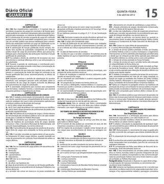 Diário Oficial
 GUARUJÁ
                                                                                                                                                      quinta-feira
                                                                                                                                                      5 de abril de 2012
                                                                                                                                                                                             15
                            CAPÍTULO XI                               nesta Lei;                                                            XIII – afastamento em virtude de candidatura a cargo eletivo;
                        DA SUBSTITUIÇÃO                               d) o servidor tomar posse em outro cargo inacumulável;                XIV – doação voluntária de sangue, devidamente comprovada,
Art. 130. Nos impedimentos superiores a 15 (quinze) dias, os          e) quando verificada a hipótese prevista no § 4° do artigo 169 da     um dia, no limite de 04 (quatro) dias por ano;
servidores ocupantes de cargos em comissão e de função grati-         Constituição Federal;                                                 XV – os dias não trabalhados a título de suspensão preventiva e
ficada poderão ter substitutos designados pela autoridade com-        f) nas hipóteses previstas no artigo 41, § 1º, III, da Constituição   desde que o servidor seja absolvido no procedimento para apu-
petente pela nomeação, no interesse da Administração Pública.         Federal.                                                              ração de infração disciplinar, nos termos desta Lei;
§ 1º A substituição do servidor ocupante de cargo em comissão         Art. 138. Demissão é espécie de sanção disciplinar aplicável nos      XVI – a cessão ou permuta, nos termos desta Lei, quando os
poderá recair, a juízo da autoridade competente para a nomea-         termos desta Lei e que poderá acarretar a vacância do cargo.          vencimentos forem arcados pela Administração Pública Direta,
ção, em servidor público que possua habilitação para o desem-         Art. 139. O cargo será considerado vago:                              Autárquica e Fundacional do Poder Executivo do Município de
penho das atribuições inerentes ao cargo do substituído ou em         I – na data da publicação do ato administrativo que readaptar,        Guarujá.
novo nomeado para o período específico do afastamento.                exonerar, demitir ou aposentar voluntariamente o servidor, sal-       Art. 144. Contar-se-á para efeito de aposentadoria:
§ 2º A substituição de função gratificada recairá sempre, me-         vo se o referido ato indicar expressamente outra data para a va-      I – a Licença Remunerada para Atividade Política;
diante livre escolha da autoridade competente, em servidor            cância.                                                               II – o tempo de serviço público prestado à União, aos Estados,
público titular de cargo de provimento efetivo que possua ha-         II – na data do falecimento do servidor;                              ao Distrito Federal, a este e a outros municípios e a organismos
bilitação para o desempenho das atribuições inerentes à função        III – na data em que o servidor completar 70 (setenta) anos de        internacionais na forma admitida pela legislação previdenciária
gratificada do substituído.                                           idade, hipótese em que se implementará a aposentadoria com-           e desde que tal cômputo já não tenha operado para obtenção
§ 3º Fica vedado o direito do substituto de incorporar aos seus       pulsória;                                                             de benefício idêntico ou similar junto a outro ente público;
vencimentos a eventual diferença entre a sua remuneração e a                                                                                III – o tempo de serviço prestado às Forças Armadas;
do substituído.                                                                                    TÍTULO III                               IV – o tempo de serviço em que o servidor tenha sido colocado
§ 4º Durante o período de substituição, a contribuição previ-                            DOS DIREITOS E VANTAGENS                           em disponibilidade na forma desta Lei;
denciária será calculada tomando como base a remuneração do                                       CAPÍTULO I                                V – o tempo de serviço em atividade privada vinculado ao Regi-
cargo efetivo do substituto.                                                                     DOS DIREITOS                               me Geral de Previdência Social – RGPS, desde que tal cômputo
§ 5º A substituição de que trata este Capítulo terá caráter tem-      Art. 140. São direitos dos servidores públicos municipais, sem        já não se tenha operado para obtenção de benefício idêntico ou
porário e a reassunção do titular do cargo em comissão ou da          prejuízo de outros previstos nesta Lei:                               similar junto àquele regime;
função gratificada fará cessar, automaticamente, os efeitos da        I – dispor de instalações e materiais técnicos suficientes e ade-     §1° É vedada a contagem cumulativa de tempo de serviço pres-
substituição.                                                         quados ao exercício do cargo;                                         tado concomitantemente em mais de um cargo, emprego ou
§ 6º Enquanto perdurar o período de substituição do servidor          II – ser respeitado por autoridades e usuários enquanto profis-       função em órgão ou entidades dos Poderes da União, Estados,
substituto, suas vantagens pessoais serão calculadas sobre os         sional e ser humano;                                                  Distrito Federal e Municípios e suas Autarquias, Fundações Pú-
vencimentos de seu cargo de origem, acrescido da diferença            III – ter progressão na Carreira nos termos desta Lei;                blicas, Sociedades de Economia Mista e Empresas Públicas.
dos vencimentos do cargo do substituído.                              IV – ter acesso a bibliografia, material didático e a suporte pro-    §2° Aplica-se o disposto no parágrafo anterior nas hipóteses de
§ 7º A autoridade competente para nomear será competente              fissional que auxilie e estimule a melhoria de seu desempenho         prestação de serviço concomitante no serviço público e na ativi-
para formalizar, mediante Portaria, a substituição que ocorrerá       no exercício do cargo;                                                dade privada, ressalvadas as hipóteses de acumulação legal.
enquanto perdurar o impedimento do titular.                           V – ter oportunidade de frequentar cursos de capacitação, sem-        §3° Não será computado para nenhum efeito o tempo de ser-
                           CAPÍTULO XII                               pre subordinada ao interesse público.                                 viço gratuito.
         DA ACUMULAÇÃO REMUNERADA DE CARGOS                                                       CAPÍTULO II                               Art. 145. Os servidores públicos que retornarem de períodos de
Art. 131. É vedada a acumulação remunerada de cargos públi-                                     DA DATA-BASE                                férias e das licenças para trato de interesses particulares, Licença
cos, exceto, quando houver compatibilidade de horários, obser-        Art. 141. A data-base dos servidores públicos da Prefeitura Mu-       Prêmio e Licença para Tratamento de Saúde, deverão apresen-
vado em qualquer dos casos o teto remuneratório aplicável aos         nicipal de Guarujá será no mês de abril de cada ano.                  tar-se, no primeiro dia útil de retorno à Secretaria Municipal de
servidores públicos do Município de Guarujá:                          Parágrafo único. Para as carreiras que forem contempladas             Administração.
I – de 02 (dois) cargos de professor;                                 com reajustes no início do ano civil, terão seus índices comple-
II – de 01 (um) cargo de professor com outro técnico ou científico;   mentados, caso sejam inferiores ao concedido à época.                                            CAPÍTULO IV
III – de 02 (dois) cargos privativos de profissionais da saúde, com                               CAPÍTULO III                                   DA REMUNERAÇÃO E DAS VANTAGENS PECUNIÁRIAS
profissões regulamentadas.                                                 DO TEMPO DE SERVIÇO E DO EFETIVO EXERCÍCIO NO                                                 SEÇÃO I
Art. 132. Para efeitos da acumulação de cargos, o limite máximo                      CARGO OU NO EMPREGO PÚBLICO                                                 Das Disposições Gerais
de remuneração dos servidores públicos será o do valor estabe-                                      SEÇÃO I                                 Art. 146. Vencimento é a retribuição pecuniária pelo efetivo
lecido para o subsídio do Prefeito Municipal.                                                Do Tempo de Serviço                            exercício do cargo público, com valor fixado em Lei.
Art. 133. Os servidores que tomarem conhecimento da ocor-             Art. 142. A apuração do tempo de serviço será feita em dias,          § 1º Nenhum servidor receberá, a título de vencimento, impor-
rência de hipótese de acumulação ilícita de cargos deverão            para todos os efeitos legais.                                         tância inferior ao salário mínimo vigente.
comunicar o fato à Secretaria Municipal de Administração, sob         § 1º O número de dias poderá ser convertido em anos, de 365           § 2º É vedada a vinculação ou equiparação de quaisquer espé-
pena de responsabilização, nos termos desta Lei.                      (trezentos e sessenta e cinco) dias cada um.                          cies remuneratórias para o efeito de remuneração de pessoal do
Art. 134. O procedimento de apuração de existência de acumu-          § 2º Em regime de acumulação é vedado contar tempo de um              serviço público municipal.
lação ilícita de cargos será conduzido na forma prevista nesta        dos cargos para reconhecimento de direito ou vantagens em             Art. 147. Remuneração é o vencimento do cargo ocupado pelo
Lei.                                                                  outro.                                                                servidor, acrescido das vantagens pecuniárias estabelecidas em
Art. 135. O servidor vinculado ao regime desta Lei que acumu-                                       SEÇÃO II                                Lei.
lar licitamente 02 (dois) cargos efetivos, quando investido em                                Do Efetivo Exercício                          § 1º A composição da remuneração será sistematizada por esta
cargo de provimento em comissão, ficará afastado de ambos os          Art. 143. Serão considerados de efetivo exercício os dias em que      Lei.
cargos efetivos.                                                      o servidor encontrar-se afastado do trabalho em virtude de:           § 2º Os acréscimos pecuniários percebidos pelos servidores não
                           CAPÍTULO XIII                              I – férias;                                                           serão computados nem acumulados, para fins de concessão de
                    DA VACÂNCIA DOS CARGOS                            II – ausências do servidor estudante nos termos desta Lei;            vantagens ulteriores.
Art. 136. Dar-se-á vacância do cargo público em decorrência de:       III – exercício em outro cargo municipal de provimento em co-         § 3º As consignações em folha, para efeitos de desconto da re-
I – exoneração;                                                       missão;                                                               muneração, serão disciplinadas nesta Lei.
II – demissão;                                                        IV – convocação para o serviço militar;                               Art. 148. O teto remuneratório do servidor público municipal,
III – readaptação;                                                    V – júri e outros serviços cuja obrigatoriedade esteja prevista em    ativo ou inativo, incluídas todas as parcelas integrantes de seus
IV – aposentadoria;                                                   lei;                                                                  vencimentos ou salários, incorporados ou não, na forma discipli-
V – falecimento.                                                      VI – Licença para Tratamento de Saúde;                                nada na Constituição Federal, terá como limite máximo o subsí-
Art. 137. Dar-se-á a exoneração:                                      VII – Licença à Gestante;                                             dio atribuído ao Prefeito Municipal.
I – a pedido;                                                         VIII – Licença Adotante;                                              Parágrafo único. Ressalvado o disposto no caput deste artigo,
II – de ofício, nas hipóteses de:                                     IX – Licença Paternidade;                                             e as percepções de natureza transitória, os vencimentos dos
a) cargo de provimento em comissão ou de função gratificada;          X – Licença para o Exercício de Mandato Eletivo federal, estadual     servidores serão irredutíveis.
b) não aprovação no procedimento de Avaliação Probatória, nos         ou municipal;                                                         Art. 149. Somente nas hipóteses previstas em lei, o servidor que
termos desta Lei;                                                     XI – Licença para Desempenho de Mandato Classista;                    não estiver no efetivo exercício do cargo poderá perceber remu-
c) o servidor não entrar em exercício no prazo estabelecido           XII – Licença Prêmio por assiduidade;                                 neração e fica expressamente vedada a percepção cumulativa
 