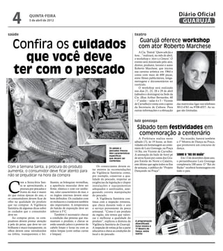 4             quinta-feira
                                    5 de abril de 2012
                                                                                                                                                                        Diário Oficial
                                                                                                                                                                         GUARUJÁ

                  saúde                                                                                                         teatro


                      Confira os cuidados
                                                                                                                                   Guarujá oferece workshop
                                                                                                                                   com ator Roberto Marchese

                        que você deve
                                                                                                                                    A Cia. Teatral “Quem sabe faz a




                                                                                                                                                                                                        Fotos Reprodução
                                                                                                                                hora...” realizará, no mês de abril,
                                                                                                                                o workshop o ‘Ator e a Câmera’. O
                                                                                                                                evento será ministrado pelo ator,


                      ter com o pescado
                                                                                                                                diretor, produtor, locutor e autor
                                                                                                                                Roberto Marchese, que iniciou
                                                                                                                                sua carreira artística em 1964 e
                                                                                                                                conta com mais de 600 peças,
                                                                                                                                entre filmes publicitários, longa-
Fotos Marcos Miguel




                                                                                                                                metragens e documentários no
                                                                                                                                currículo.
                                                                                                                                    O workshop será realizado
                                                                                                                                nos dias 21, 22, 28 e 29 de abril
                                                                                                                                (sábados e domingos) na Sede da
                                                                                                                                Cia. (Rua Arthur Bernardes, 60
                                                                                                                                – 1º andar – salas 4 e 5 – Vicente
                                                                                                                                de Carvalho) e conta com o apoio       das matrículas ligar nos telefones
                                                                                                                                da Secretaria de Cultura. Para         3012-4761 ou 9708-4557. As va-
                                                                                                                                outras informações e a efetuação       gas são limitadas.


                                                                                                                                luiz gonzaga

                                                                                                                                  Sábado tem festividades em
                                                                                                                                   comemoração a centenário
                                                                                                                                    A Prefeitura realiza neste             Na ocasião, haverá também
                                                                                                                                sábado (7), às 19 horas, as festi-     a 1ª Mostra de Dança na Praça,
                                                                                                                                vidades em homenagem ao cente-         que promoverá um concurso de
                                                                                                         Os peixes e            nário de Luiz Gonzaga, na Praça        dança.
                                                                                                         pescados frescos       14 Bis, em Vicente de Carvalho.
                                                                                                         têm características
                                                                                                         especificas            A animação do baile de forró pé        Sobre o “Rei do Baião”
                                                                                                         que devem ser          de serra ficará por conta dos Gru-        Em 13 de dezembro deste ano,
                                                                                                         conferidas             pos Estrela do Norte e Calatrio,       o pernambucano Luiz Gonzaga
                                                                                                                                este último que agita todos os fins    completaria 100 anos. O “Rei do
                  Com a Semana Santa, a procura do produto                                    Os comerciantes devem es-         de semana, o público do “Projeto       Baião” receberá homenagens em
                                                                                          tar atentos às recomendações
                  aumenta; o consumidor deve ficar atento para                            da Vigilância Sanitária como,
                                                                                                                                Dançando na Praça”.                    todo o país.
                  não se prejudicar na hora da compra                                     por exemplo, conservar a qua-




                  C
                                                                                          lidade do pescado, respeitar as
                             om a Sexta-feira San-    lhantes, as brânquias vermelhas,    exigências da legislação e dispor
                             ta se aproximando, a     a aparência muscular deve ser       instalações e equipamentos
                             procura por pescados e   firme, elástica e com cor unifor-   adequados e sanitizados, asse-
                             frutos do mar é maior    me, odor característico de mar, e   gurando correta manipulação
                  do que outras épocas do ano, e      os órgãos internos devem estar      do pescado;
                  os consumidores devem ficar de      bem definidos. Os cuidados com          A Vigilância Sanitária con-
                  olho na qualidade do produto        os moluscos e crustáceos também     tinua com a inspeção rotineira,
                  que vai comprar. A Vigilância       são importantes. A temperatura      que checa durante todo o ano
                  Sanitária dá algumas dicas sobre    do balcão de exposição deve ser     o serviço proveniente da pesca
                  os cuidados que o consumidor        inferior à 5°C.                     artesanal. “Como é um produto
                  deve ter.                               Também é necessário checar      da região, nós temos que valori-
                      Ao comprar peixe, os com-       a condição das pessoas que ma-      zar e melhorar a qualidade do
                  pradores devem prestar atenção      nuseiam o produto, e checar se      produto”, explicou a diretora da      A programação
                  à pele do peixe, que deve ter cor   estão usando jaleco e protetor de   Vigilância Sanitária de Guarujá.      diversificada
                                                                                                                                inclui música e
                  brilhante e muco transparente, os   cabelo limpo e luvas ou com as      A inspeção de rotina já faz a parte   1ª Mostra de
                  olhos devem estar introduzidos      mãos limpas (com unhas curtas       educativa e checa as condições do     Dança, entre
                  na órbita, transparentes e bri-     e limpas).                          local e do pescado.                   outros
 