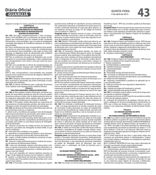Diário Oficial
 GUARUJÁ
                                                                                                                                                    quinta-feira
                                                                                                                                                    5 de abril de 2012
                                                                                                                                                                                          43
disposto no artigo 715, inciso I, para fins de vencimento base.       quando houver proferido em expediente, processo administra-         Previdência Social – RPPS dos servidores públicos do Município
                          CAPÍTULO IV                                 tivo, publicações específicas ou periódicos em geral, parecer fa-   de Guarujá.
                     DA COMPLEMENTAÇÃO                                vorável à pretensão deduzida em juízo pela parte adversa, ou        Parágrafo único. A reestruturação de que trata esta Lei ocorrerá
               DOS VENCIMENTOS AO PROFESSOR                           nas hipóteses previstas no artigo 135 do Código de Processo         em conformidade com os limites estabelecidos pela Constitui-
               REABILITADO OU READAPTADO DO                           Civil (Lei Federal nº 5.869/73).                                    ção Federal e pela legislação previdenciária aplicável à organi-
                   QUADRO DO MAGISTÉRIO                               Parágrafo único. Na hipótese prevista no caput, o Procurador        zação e funcionamento dos Regimes Próprios de Previdência
Art. 753. Será pago complementarmente o valor correspon-              Jurídico Municipal comunicará o fato ao Procurador Geral do         Social – RPPS.
dente a hora-atividade para os professores do quadro do Ma-           Município, no prazo máximo de 05 (cinco) dias, expondo os mo-                                   CAPÍTULO II
gistério que ministravam aula em unidade escolar, recebendo           tivos da suspeição, o qual decidirá.                                                        DAS FINALIDADES
efetivamente a hora-atividade e que, em razão da readaptação          Art. 760. Deverá o Procurador Jurídico Municipal informar em        Art. 765. O Regime Próprio de Previdência Social - RPPS de que
concedida pelo Regime de Previdência deixaram de receber a            suas manifestações os entendimentos firmados por meio de Sú-        trata esta Lei tem por finalidade propiciar a cobertura dos riscos
hora atividade.                                                       mulas ou Pareceres Normativos emitidos pelo Procurador Geral        sociais a que se encontram sujeitos os seus segurados e depen-
§ 1° Para o recebimento do valor correspondente à hora-ativida-       do Município, bem como sugerir-lhe novas redações, conforme         dentes, mediante o pagamento de benefícios que visam a:
de prevista no caput deste artigo, a título de complementação         regulamentação por decreto.                                         I – garantir meios de subsistência nas hipóteses de doença, inva-
dos vencimentos, será considerado o valor pago no último mês          Art. 761. Os honorários advocatícios devidos nas ações em           lidez, idade avançada, reclusão e morte;
laborado no Magistério antes do afastamento pelo GUARUJÁ              que a Administração Pública Municipal for parte, em qualquer        II – proteção à maternidade e à família.
PREVIDÊNCIA, ou padrão de aulas no ano corrente.                      processo judicial, serão destinados à Procuradoria Geral do Mu-                                 CAPÍTULO III
§ 2° Para os professores do quadro do Magistério que, na edi-         nicípio, para serem rateados de forma igualitária mensalmente                                 DOS PRINCÍPIOS
ção desta Lei, se encontram readaptados, o valor complementar         entre os integrantes da carreira de Procurador Jurídico Munici-     Art. 766. O Regime Próprio de Previdência Social – RPPS de que
será correspondente a 25% (vinte e cinco por cento) do venci-         pal, que recebam seus vencimentos a esse título e estejam no        trata esta Lei obedecerá aos seguintes princípios:
mento atual.                                                          pleno exercício de suas funções, não fazendo jus ao recebimen-      I – filiação compulsória;
§ 3° Não será considerado no cálculo de complementação, em            to quando:                                                          II – contributividade e solidariedade;
virtude das restrições impostas pelo GUARUJÁ PREVIDÊNCIA              I – da posse para exercer mandato eletivo em qualquer esfera de     III – equilíbrio financeiro e atuarial;
valores eventualmente recebidos por carga suplementar de tra-         governo, inclusive no período anterior à eleição, em que estiver    IV – representatividade;
balho.                                                                afastado por este motivo;                                           V – publicidade;
§ 4° O valor correspondente à hora-atividade será corrigido           II – prestar serviços em órgão da Administração Pública de qual-    VI – diversidade da base de financiamento;
quando ocorrer ajuste de vencimento da categoria, definido em         quer outro ente federado;                                           VII – vinculação na utilização dos recursos previdenciários;
Lei Municipal específica.                                             III – gozar de licença para tratar de interesses particulares;      VIII – separação dos recursos previdenciários e da contabilidade
Art. 754. O disposto neste Capítulo não se aplica ao servidor pú-     IV – não estiver lotado na Advocacia Geral do Município ou a        em relação ao ente Federativo;
blico municipal já aposentado que tenha continuado na ativa,          função exercida não tiver natureza jurídica.                        IX – segurança, rentabilidade e prudência na aplicação dos re-
exercendo suas atividades.                                            § 1º Os Procuradores Jurídicos Municipais continuarão a receber     cursos previdenciários;
Art. 755. As demais providências para a aplicação do previsto         a sua cota parte, correspondente aos honorários advocatícios,       X – cobertura restrita aos seus segurados e dependentes;
neste Capítulo serão regulamentadas mediante Decreto.                 mesmo quando afastados por Licença Prêmio ou maternidade,           XI – subsidiariedade;
                             TÍTULO X                                 tratamento da própria saúde ou no exercício de cargo de provi-      XII – sujeição aos órgãos de fiscalização e controle;
         DOS PROCURADORES JURÍDICOS MUNICIPAIS                        mento em comissão, respeitado o disposto no inciso IV do caput      XIII – responsabilidade pela gestão do RPPS.
Art. 756. Os Procuradores Jurídicos Municipais, servidores ocu-       deste artigo.                                                       Art. 767. A vinculação a que se refere o inciso VII do artigo ante-
pantes de cargo efetivo provido por meio de concurso público          § 2º A Secretaria Municipal de Finanças apurará até o dia 10        rior envolve as seguintes vedações:
de provas ou provas e títulos, têm os direitos previstos nesta Lei,   (dez) de cada mês a verba de que trata o caput referente ao mês     I – utilização de recursos do RPPS para fins de assistência médica
em especial as disposições deste capítulo, além de outros pre-        antecedente e, até o dia 15 (quinze) de cada mês deverá ser         e financeira de qualquer espécie;
vistos no Estatuto da Advocacia (Lei Federal nº 8.906/94).            depositada em conta bancária indicada por cada integrante da        II – realização de empréstimos de qualquer natureza que en-
Art. 757. O Procurador Jurídico Municipal tem autonomia em            carreira de Procurador Jurídico Municipal.                          volva a utilização de recursos previdenciários pertencentes ao
seus pareceres e fundamentações jurídicas, não tendo suas ma-         Art. 762. Fica instituída a Gratificação de Dedicação Exclusiva     RPPS, seja à União, aos Estados, ao Distrito Federal e aos Mu-
nifestações caráter vinculativo às decisões das autoridades.          – GDE, a ser paga mensalmente ao servidor ocupante de cargo         nicípios e suas respectivas entidades da Administração Pública
Art. 758. São deveres do Procurador Jurídico Municipal, além de       de Procurador Jurídico Municipal, em razão do impedimento           Indireta.
outros previstos nesta Lei, os seguintes:                             do exercício de sua profissão em caráter privado, cujo valor será                                 TÍTULO II
I – abster-se de se manifestar, por qualquer meio de divulgação,      fixado em Lei Ordinária específica, e não se incorpora ao venci-                     DA UNIDADE GESTORA DO RPPS
sobre assunto pertinente às suas funções, salvo ordem ou auto-        mento ou remuneração.                                                                            CAPÍTULO I
rização expressa do Advogado-Geral do Município;                      Parágrafo único O pagamento da gratificação instituída no ca-                DO FUNDO ESPECIAL DE PREVIDÊNCIA SOCIAL
II – desempenhar com zelo e presteza, dentro dos prazos, os ser-      put desta Lei se dará mediante termo de opção do Procurador         Art. 768. Fica criado o Fundo Especial de Previdência Social dos
viços a seu cargo, adstritos à competência da diretoria que esti-     Jurídico Municipal pela dedicação exclusiva, ficando impedido       servidores públicos ocupantes de cargo em provimento efetivo
ver lotado, salvo ordem ou autorização expressa do Advogado-          de exercer a advocacia em caráter privado até 02 (dois) anos        do Município de Guarujá, denominado GUARUJÁ PREVIDÊNCIA,
Geral do Município;                                                   após o exercício da opção. Tal opção, que deverá ser renovada a     Unidade Gestora Única do Regime Próprio de Previdência So-
III –  observar os preceitos do Código de Ética, do Estatuto da       cada período, deverá ser regulamentada através de decreto.          cial - RPPS, vinculado à Secretaria Municipal de Administração,
Advocacia e da Ordem dos Advogados do Brasil (OAB), no que            Art. 763. É vedado ao Procurador Jurídico Municipal confessar,      cujos fundamentos encontram-se presentes nos artigos 71 a 74
não for conflitante;                                                  reconhecer a procedência do pedido, transigir, desistir, renun-     da Lei Federal n° 4.320, de 17 de março de 1964, bem como na
IV – velar pelos bens confiados à sua guarda;                         ciar ao direito ou firmar compromisso nas ações de interesse do     legislação previdenciária aplicável aos Regimes Próprios de Pre-
V – representar as irregularidades que afetem o bom desempe-          Município ou administrativamente.                                   vidência Social - RPPS.
nho de suas atribuições ao Procurador Geral do Município;             Parágrafo único. Nas hipóteses previstas no caput deste artigo      § 1° O Fundo Especial de que trata o caput deste artigo será
VI – sugerir à Chefia imediata providências tendentes ao aper-        poderá o Procurador Municipal encaminhar, justificadamente,         composto por patrimônio próprio e individualizado e contará
feiçoamento dos serviços;                                             os motivos de convencimento e interesse público ao Procurador       com receitas próprias e atribuições de competência específicas
VII – observar o sigilo profissional quanto à matéria dos proces-     Geral do Município, o qual entendendo pertinente dependerá          estabelecidas nesta Lei.
sos de interesse da Administração Pública;                            da análise do Advogado Geral do Município, que enca-                § 2° O GUARUJÁ PREVIDÊNCIA terá como sede o Município de
VIII – tratar com urbanidade, respeito e discrição os pares, o pú-    minhará para a autorização do Chefe do Executivo para a             Guarujá e sua duração será por prazo indeterminado.
blico, os demais funcionários da Administração Municipal e as         efetivação.                                                         Art. 769. Compete ao GUARUJÁ PREVIDÊNCIA:
autoridades, exigindo igual tratamento e zelando pelas prerro-                                      LIVRO II                              I – a administração, gerenciamento e a operacionalização do
gativas a que tem direito;                                                    DO REGIME PRÓPRIO DE PREVIDÊNCIA SOCIAL                     RPPS do Município de Guarujá, incluindo a arrecadação e ges-
IX –  dar-se por impedido nas mesmas hipóteses descritas no                                         TÍTULO I                              tão dos recursos previdenciários, a concessão, o pagamento e a
artigo 134 do Código de Processo Civil (Lei Federal nº 5.869/73);         DO REGIME PRÓPRIO DE PREVIDÊNCIA SOCIAL – RPPS                  manutenção dos benefícios previstos nesta Lei.
X – garantir o cumprimento das Súmulas e Pareceres Normati-                              DO MUNICÍPIO DE GUARUJÁ                          II – garantir a participação de representantes dos segurados ati-
vos emitidos pela Procuradoria Geral do Município, bem como                                       CAPÍTULO I                              vos e inativos nos colegiados e instâncias de decisão em que
sugerir novas edições.                                                                DAS DISPOSIÇÕES PRELIMINARES                        os seus interesses sejam objetos de discussão e deliberação,
Art. 759. O Procurador Jurídico Municipal se dará por suspeito        Art. 764. Fica criado, nos termos desta Lei, o Regime Próprio de    cabendo-lhes acompanhar e fiscalizar a sua administração;
 