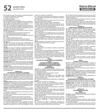 52                   quinta-feira
                     5 de abril de 2012
                                                                                                                                                                       Diário Oficial
                                                                                                                                                                        GUARUJÁ
§ 1º O disposto no caput não se aplica na ocorrência das seguin-      possam vir a modificar seu patrimônio;                               IV – Promoção Horizontal: progressão do servidor em uma Letra
tes hipóteses, devidamente comprovadas:                               II – a escrituração será feita de forma autônoma em relação às       para outro superior, na Tabela de Vencimento própria do Grupo
I – ausência, na forma da lei civil;                                  contas da Administração Pública Direta, Autárquica e Fundacio-       Salarial a que pertence;
II – moléstia contagiosa;                                             nal do Município;                                                    V – Massa salarial: soma do vencimento mensal dos servidores
III – impossibilidade de locomoção.                                   III – o exercício contábil tem a duração de um ano civil, com tér-   pertencentes a um Grupo Ocupacional;
§ 2º Na hipótese prevista no parágrafo anterior, o benefício po-      mino no último dia útil de cada ano;                                 VI – Grupo Ocupacional: conjunto de cargos públicos com
derá ser pago a procurador legalmente constituído, cujo man-          Art. 910. Compete, ainda, ao GUARUJÁ PREVIDÊNCIA:                    atribuições ocupacionais de complexidade semelhante, para fins
dato específico não exceda de seis meses, renováveis.                 I – adotar registros contábeis auxiliares para avaliações dos in-    de progressão funcional, definidos no Decreto que regulamenta
§ 3º O valor não recebido em vida pelo segurado será pago so-         vestimentos, evolução das reservas, demonstração dos resulta-        a Avaliação de Desempenho.
mente aos seus dependentes habilitados à pensão por morte,            dos do exercício e apuração de depreciações;                                                     CAPÍTULO II
ou, na falta deles, aos seus sucessores, independentemente de         II – complementar suas demonstrações financeiras por notas                   COMPOSIÇÃO DO QUADRO GERAL DE CARGOS
inventário ou arrolamento, na forma da lei.                           explicativas e outros quadros demonstrativos necessários ao          Art. 915. Fica aprovado o Quadro Geral de Cargos, constante
Art. 902. Serão descontados dos benefícios pagos aos segura-          minucioso esclarecimento da situação patrimonial e dos resul-        do Anexo I desta Lei, com as respectivas denominações,
dos e aos dependentes:                                                tados do exercício;                                                  quantitativos, requisitos de ingresso e jornadas dos cargos.
I – a contribuição prevista nos artigos 831 e 832 desta Lei;          III – os investimentos em imobilizações para o uso ou renda de-      § 1º A formação em nível técnico e a exigência de registro
II – o valor devido pelo beneficiário ao Município;                   vem ser corrigidos e depreciados pelos critérios adotados pelo       profissional serão, respeitado o disposto nos Anexos I e II
III – o valor da restituição do que tiver sido pago indevidamente     Banco Central do Brasil.                                             desta Lei, especificadas em edital de concurso, conforme as
pelo RPPS;                                                            Art. 911. O GUARUJÁ PREVIDÊNCIA deverá implementar o re-             atribuições do cargo, a regulamentação profissional e a oferta
IV – o imposto de renda retido na fonte;                              gistro individualizado das contribuições dos servidores da Ad-       de cursos regulamentados e reconhecidos pelo Ministério da
V – a pensão de alimentos prevista em decisão judicial; e             ministração Pública Direta, Autárquica e Fundacional do Muni-        Educação-MEC.
VI – as contribuições associativas ou sindicais autorizadas pelos     cípio.                                                               § 2º Os concursos públicos para o provimento dos cargos
beneficiários.                                                        Art. 912. O registro a que se refere o artigo anterior deverá con-   abrangidos por esta Lei serão voltados a suprir as necessidades
Art. 903. Salvo em caso de rateio entre os dependentes do             ter os seguintes dados relativos ao servidor:                        da Prefeitura Municipal, podendo exigir conhecimentos ou
segurado e nas hipóteses dos artigos 862 e 877, nenhum dos            I – nome;                                                            habilitações específicas, respeitados os requisitos mínimos
benefícios previstos nesta Lei terá valor inferior ao do salário      II – matrícula;                                                      definidos no Anexo I desta Lei.
mínimo.                                                               III – remuneração;                                                   § 3º Os concursos para os cargos de Médico e Engenheiro
Art. 904. A concessão de benefícios previdenciários pelo RPPS         IV – valores mensais e acumulados no período, da contribuição        poderão exigir título de especialista ou pós-graduação.
independe de carência, ressalvada a observância de cumpri-            previdenciária;                                                      § 4º Para os fins dos parágrafos anteriores, poderão ser
mento dos prazos mínimos previstos nesta Lei.                         V – valores mensais e acumulados do recolhimento previdenciá-        destinadas vagas por conhecimentos e, de maneira conjugada
Parágrafo único. Para efeito do cumprimento dos requisitos de         rio do respectivo ente estatal referente ao servidor.                ou alternativa, habilitações específicas.
concessão das aposentadorias mencionadas no caput, o tempo            § 1° Ao segurado serão disponibilizadas as informações cons-         § 5º A aprovação em vaga na forma dos parágrafos anteriores
de efetivo exercício no cargo em que se dará a aposentadoria          tantes de seu registro individualizado mediante extrato anual        não gera direito do servidor de permanecer no órgão, lotação
deverá ser cumprido no cargo efetivo do qual o servidor seja ti-      de prestação de contas, relativo ao exercício financeiro anterior.   ou função específica.
tular na data imediatamente anterior à concessão do benefício.        § 2° Os valores constantes do registro individualizado serão         Art. 916. Os cargos estão vinculados a Grupos Salariais,
Art. 905. Concedida a aposentadoria ou a pensão, será o ato           consolidados para fins contábeis.                                    para fins de definição da Tabela de Vencimentos aplicável,
publicado e encaminhado, pela unidade gestora, ao Tribunal de                                       LIVRO III                              conforme Anexo I.
Contas para homologação.                                                   DO PLANO DE CARGOS, CARREIRAS E VENCIMENTOS                                                   SEÇÃO I
Parágrafo único. Caso o ato de concessão não seja aprovado                                          TÍTULO I                                                 Do Ingresso e das Atribuições
pelo Tribunal de Contas, o processo do benefício será imediata-                     DO PLANO DE CARGOS, CARREIRAS E                        Art. 917. O ingresso nos cargos que compõem o Quadro de
mente revisto e promovidas as medidas administrativas e jurídi-                  VENCIMENTOS (PCCV) DO QUADRO GERAL                        Cargos constante do Anexo I desta Lei será promovido em con-
cas pertinentes.                                                                DE SERVIDORES DO MUNICÍPIO DE GUARUJÁ                      sonância com as regras de provimento, dispostas no Título II,
Art. 906. É vedada a celebração de convênio, consórcio ou outra                                    CAPÍTULO I                              Capítulo I, Livro I, da presente Lei.
forma de associação para a concessão dos benefícios previden-                                CONCEITOS GERAIS                              Parágrafo único. O provimento sempre ocorrerá no Nível e Le-
ciários de que trata esta Lei com a União, Estado, Distrito Federal   Art. 913. Fica instituído o Plano de Cargos, Carreiras e Venci-      tra iniciais do cargo.
ou outro Município.                                                   mentos dos Servidores do Município de Guarujá, fundamentado          Art. 918. As atribuições dos cargos são as constantes do Anexo
                            CAPÍTULO VII                              nos seguintes princípios:                                            II desta Lei, que correspondem à descrição sumária do conjunto
          DOS REGISTROS FINANCEIROS E CONTABEIS                       I – racionalização da estrutura de cargos e carreiras;               de tarefas e responsabilidades acometidas ao servidor público,
Art. 907. A escrituração contábil do GUARUJÁ PREVIDÊNCIA [e           II – legalidade e segurança jurídica;                                em razão do cargo em que esteja investido.
distinta da mantida pela Administração Pública Direta, Autár-         III – reconhecimento e valorização do servidor público pelos         Parágrafo único. O Poder Executivo poderá regulamentar as
quica e Fundacional, obedecendo as normas e princípios con-           serviços prestados, pelo conhecimento adquirido e pelo               atribuições dos cargos em Decreto.
tábeis previstos na Lei federal n. 4.320, de 17 de março de 1964,     desempenho profissional; e                                                                       CAPÍTULO III
e ao disposto em regulamentação do Ministério da Previdência          IV – estímulo ao desenvolvimento profissional e à qualificação            DA REMUNERAÇÃO DO QUADRO GERAL DE CARGOS
Social.                                                               funcional.                                                           Art. 919. O servidor será remunerado de acordo com as Tabelas
Parágrafo único. Considera-se distinta a escrituração contábil        Art. 914. Para os fins desta Lei considera-se:                       de Vencimento constantes do Anexo III, conforme o seu Padrão.
que permita a diferenciação entre o patrimônio do GUARUJÁ             I – Carreira: estrutura de desenvolvimento funcional e               Parágrafo único. As Tabelas de Vencimento do Anexo III
PREVIDÊNCIA e o patrimônio da Administração Pública Direta,           profissional, operacionalizada através de passagens a Níveis e       estão fixadas de acordo com a jornada padrão do cargo, em
Autárquica e Fundacional do Município, possibilitando a elabo-        Letras superiores, no cargo do servidor;                             conformidade com esta Lei, e em consonância com o Anexo
ração de demonstrações contábeis específicas.                         II – Padrão: conjunto de algarismos que designa o vencimento         I desta Lei, devendo as jornadas diferenciadas serem pagas
Art. 908. O GUARUJÁ PREVIDÊNCIA manterá registros contábeis           dos servidores, formado por:                                         proporcionalmente.
próprios e criará o seu plano de contas com as seguintes finali-      a) Grupo Salarial: o conjunto de cargos públicos com identidade                                  CAPÍTULO IV
dades:                                                                de requisito de ingresso, vinculados a uma mesma tabela de                             DA PROGRESSÃO FUNCIONAL
I – comprovar e tornar transparente, a cada exercício, sua situa-     vencimento, representado por letras;                                                               SEÇÃO I
ção econômica e financeira;                                           b) Letra: indicativo de cada posição salarial em que o servidor                              Noções Introdutórias
II – evidenciar suas despesas e receitas previdenciárias, patrimo-    poderá estar enquadrado na Carreira, segundo critério temporal,      Art. 920. A Progressão Funcional nos cargos ocorrerá mediante
niais e financeiras;                                                  representado por letras;                                             as seguintes formas:
III – demonstrar a situação de seus ativos e de seu passivo.          c) Nível: indicativo de cada posição salarial em que o servidor      I – Promoção por Mérito e Qualificação;
Art. 909. Para os efeitos do artigo anterior, deverão ser observa-    poderá estar enquadrado na Carreira, segundo critérios de            II – Promoção Horizontal.
das as seguintes normas gerais de contabilidade, aplicando-se,        desempenho, qualificação e titulação, representado por               Art. 921. A Progressão Funcional somente se dará de acordo
no que couber, a legislação pertinente:                               números;                                                             com a previsão orçamentária de cada ano, que deverá assegurar
I – a escrituração deverá incluir todas as operações que envol-       III – Promoção por Mérito e Qualificação: progressão do              recursos suficientes para:
vam direta ou indiretamente a responsabilidade do Regime              servidor em um ou dois Níveis para outro superior, na Tabela de      I – Promoção por Mérito e Qualificação, atendendo a critério de
Próprio de Previdência Social – RPPS e que modifiquem ou que          Vencimento própria do Grupo Salarial a que pertence;                 equidade entre os servidores dos Grupos Ocupacionais existen-
 
