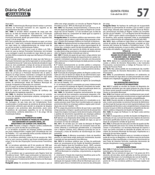 Diário Oficial
 GUARUJÁ
                                                                                                                                                  quinta-feira
                                                                                                                                                  5 de abril de 2012
                                                                                                                                                                                       57
duas vezes.                                                        refere este artigo passarão a se vincular ao Regime Próprio de       do cargo.
Art. 999. A Administração Municipal deverá realizar o primeiro     Previdência Social - RPPS do Município de Guarujá.                   Parágrafo Único. Na hipótese de verificação de incapacidade
processo de Promoção Funcional no ano seguinte ao do               Art. 1005. Fica facultado, excepcionalmente, o exercício do di-      temporária ou permanente do servidor a que se refere o caput
enquadramento dos servidores.                                      reito de opção de permanecer vinculado ao Regime da Consoli-         deste artigo, atestada pela inspeção médica oficial do Municí-
Art. 1000. O servidor efetivo ocupante de cargo que não            dação das Leis do Trabalho - CLT aos servidores que, na data da      pio, permanecerá vinculado ao Regime Jurídico da Consolida-
fazia jus, na data da entrada em vigor desta Lei, à Promoção       publicação desta Lei, comprovem ter idade igual ou superior a        ção das Leis do Trabalho – CLT e ao Regime Geral de Previdência
Horizontal, será contemplado imediatamente com uma                 65 (sessenta e cinco) anos.                                          Social – RGPS a quem caberá a prorrogação ou nova concessão
Promoção Horizontal, desde que preenchidos os requisitos dos       Parágrafo único. Os servidores públicos que exercerem o direi-       do benefício, salvo quando esgotadas todas as possibilidades
incisos I a III do artigo 928.                                     to de opção a que se refere o caput deste artigo passarão a inte-    ou exista a determinação de readaptação emitida pelo INSS.
§ 1º. Será considerado, para fins do disposto no caput, um único   grar o Quadro de Empregos Públicos em Extinção na Vacância.          Art. 1013. Após a entrada em vigor desta Lei, caberá ao órgão
período de 7 (sete) anos, contados retroativamente da entrada      Art. 1006. Na hipótese prevista no artigo anterior, caberá ao ser-   central de gestão de pessoas do Município, proceder ao rece-
em vigor desta Lei, independentemente do tempo total de            vidor exercer o direito de opção no prazo improrrogável de 30        bimento das Carteiras de Trabalho e Previdência Social – CTPS,
serviço do servidor na Administração Pública.                      (trinta) dias, contados a partir da data da publicação desta Lei.    para as devidas anotações, no que se refere a alteração do Regi-
§ 2º. O período de 7 (sete) anos a que se refere o art. 928, I,    Parágrafo único. O não exercício do direito de opção previsto        me Jurídico de trabalho, de que trata este Título.
desta Lei, para as demais Promoções Horizontais, terá iniciada     no caput deste artigo acarretará a vinculação automática do ser-                                  TÍTULO III
a sua contagem a partir da entrada em vigor desta Lei, para o      vidor ao Regime Jurídico instituído por esta Lei.                                    DAS DISPOSIÇÕES ESPECÍFICAS AO
servidor efetivo ocupante de cargo que não fazia jus à Promoção    Art. 1007. O direito de opção de que trata o artigo anterior será                 REGIME DISCIPLINAR DOS SERVIDORES
Horizontal.                                                        exercido mediante formulação de requerimento em caráter irre-                      DO QUADRO GERAL, DO MAGISTÉRIO
§ 3º O servidor efetivo ocupante de cargo que não fazia jus à      vogável e irretratável, que deverá ser instruído com documento                        E DA GUARDA CIVIL MUNICIPAL
Promoção Horizontal e que tenha ingressado no serviço público      apto a demonstrar a implementação da idade prevista no artigo        Art. 1014. Aplicar-se-á subsidiariamente a esta Lei e no que
municipal há menos de 7 (sete) anos, da data de entrada em vigor   1005 desta Lei.                                                      couber, a critério do Decisório Monocrático e das Comissões
desta Lei, terá considerado o tempo de serviço já transcorrido,    § 1° Caberá exclusivamente ao servidor público a comprova-           Processantes, sucessivamente, o Código de Processo Civil e o
para fins de análise para obtenção do primeiro processo de         ção da idade, incumbindo ao órgão responsável pela gestão de         Código de Processo Penal.
Promoção Horizontal.                                               pessoas do Município, estritamente, a análise posterior da docu-     Art. 1015. Não caberá pedido de reconsideração das manifes-
Art. 1001. Ao servidor efetivo que, à data da entrada em vigor     mentação que a comprove.                                             tações emanadas do Decisório Monocrático e das Comissões
desta Lei, já fazia jus a Promoção Horizontal não se aplica o      § 2º A exclusão do empregado público do Regime Jurídico insti-       Processantes.
disposto no artigo anterior, mantendo a contagem do período        tuído por esta Lei deverá ser objeto de ato administrativo espe-     Art. 1016. Os procedimentos disciplinares em andamento na
de 7 (sete) anos incompleto à data da entrada em vigor desta       cífico por parte da Administração Direta, Autárquica e Fundacio-     data da entrada em vigor desta Lei serão processados em confor-
Lei, bem como as promoções concedidas anteriormente.               nal do Poder Executivo do Município de Guarujá.                      midade com a legislação de regência da data de sua instauração.
Art. 1002. Esta Lei consolida os cargos efetivos criados no        Art. 1008. Continuarão vinculados ao regime da Consolidação                                       TÍTULO IV
âmbito da administração direta da Prefeitura Municipal de          das Leis do Trabalho - CLT:                                                           DAS DISPOSIÇÕES ESPECÍFICAS
Guarujá, revogando as disposições em contrário.                    I – os servidores públicos contratados por prazo indeterminado                         AO ESTATUTO DO MAGISTÉRIO
§ 1º Os cargos da administração direta não mencionados nesta       para o exercício do emprego de Agente Comunitário de Saúde.          Art. 1017. É vedado ao servidor do Quadro do Magistério de-
Lei ficam extintos na data da publicação desta Lei.                II – os servidores públicos que na data da publicação desta Lei,     sempenhar atividades que não sejam próprias do cargo de que
§ 2º Os cargos em comissão e funções de confiança são              tenham idade igual ou superior a 70 (setenta) anos.                  for titular, exceto quando investido de função gratificada maior,
disciplinados em legislação específica.                            Art. 1009. Os servidores ocupantes exclusivamente de cargo           Diretor ou Secretário Municipal.
Art. 1003. As despesas decorrentes da presente Lei correrão        em comissão de livre nomeação e exoneração integrarão o Re-          Art. 1018. Este Estatuto será revisto imediatamente para atuali-
à conta das dotações orçamentárias próprias, consignadas no        gime Jurídico previsto nesta Lei e permanecerão vinculados ao        zação sempre que alterações constitucionais ou legais aplicáveis
orçamento vigente.                                                 Regime Geral de Previdência Social - RGPS.                           incidirem sobre seu conteúdo, exigindo compatibilização.
Parágrafo único. O provimento dos cargos e a concessão             Art. 1010. Na data da publicação desta Lei e ressalvadas as ex-      Art. 1019. Visando atender as disposições desta Lei e às altera-
das vantagens de que trata esta Lei Complementar ficam             ceções previstas neste Título, ficam transformados em cargos de      ções a serem promovidas na estrutura funcional da Administra-
condicionados à comprovação da existência de prévia dotação        provimento efetivo os empregos públicos regidos pela Consoli-        ção Municipal de Guarujá, esta Lei será regulamentada por meio
orçamentária suficiente para atender às projeções de despesa       dação das Leis do Trabalho – CLT.                                    da expedição de Decretos e atos complementares competentes,
de pessoal e aos acréscimos dela decorrentes, assim como           § 1° Os cargos de provimento efetivo de que trata o caput deste      inclusive no que se refere às atribuições e competências dos ser-
à existência de autorização específica na Lei de Diretrizes        artigo passarão a integrar o quadro permanente de pessoal dos        vidores públicos integrantes do Quadro do Magistério.
Orçamentárias, conforme determina o § 1º do artigo 169 da          respectivos órgãos municipais e terão denominação, atribuições       Art. 1020. Os cargos de Professor II e de Pajem serão extintos
Constituição Federal.                                              e padrões de vencimento equivalentes aos empregos públicos           na vacância.
                               TÍTULO II                           transformados, de acordo com as regras previstas nesta Lei.          Art. 1021. É assegurada ao servidor do Quadro do Magistério a
                 DISPOSIÇÕES ESPECÍFICAS SOBRE                     § 2° Aplicam-se as disposições deste artigo aos concursos públi-     averbação, em seu currículo funcional, dos registros do exercício
     A MIGRAÇÃO DO REGIME DE TRABALHO APLICÁVEIS                   cos homologados, com prazo de validade em vigor, ou que se           de funções gratificadas durante sua carreira, bem como a expe-
           AOS SERVIDORES DO QUADRO GERAL, DO                      encontrem em fase de realização.                                     dição de competente certidão de igual teor.
         MAGISTÉRIO E DA GUARDA CIVIL MUNICIPAL                    Art. 1011. Ao servidor que, em razão da alteração de Regime          Art. 1022. A atribuição de aulas para servidor do quadro do Ma-
Art. 1004. Passarão a integrar o Regime Jurídico estabelecido      Jurídico previsto nesta Lei, obtiver um montante maior de des-       gistério designado para atuar nos Centro de Atividades Educa-
por esta Lei a partir da data de sua publicação:                   contos referente à contribuição previdenciária, se comparado         cionais e Comunitárias e na Secretaria Municipal de Esporte e
I – os servidores ocupantes de emprego público contratados         com o Regime Celetista, terá a diferença acrescida em sua re-        Lazer, que tenha concluído ou desistido de projeto, dar-se-á a
por prazo indeterminado e regidos pela Consolidação das Leis       muneração, a título de benefício de transformação de caráter         critério da Secretaria Municipal da Educação, respeitando-se a
do Trabalho – CLT, cuja admissão tenha ocorrido mediante pré-      transitório.                                                         atribuição do ano letivo vigente.
via aprovação em concurso público;                                 Parágrafo único. A diferença acarretada a título do benefício        Art. 1023. Para fins do disposto nesta Lei, considera-se tempo lí-
II – os servidores admitidos, antes de 05 de outubro de 1983,      previsto no caput deste artigo, perdurará, estritamente, durante     quido de serviço no Magistério, o de efetivo exercício da função,
com ou sem concurso público, que foram estabilizados pelo          o período em que permanecer esta diferença.                          deduzidas as faltas injustificadas, a Licença sem Vencimentos ou
artigo 19 do Ato das Disposições Constitucionais Transitórias      Art. 1012 Os servidores públicos que, na data da publicação          para Tratar de Interesse Particular, suspensões decorrentes de
– ADCT;                                                            desta Lei, encontrarem-se em fruição de benefício previdenci-        sanções disciplinares e outras previstas na legislação.
III – os servidores admitidos até 05 de outubro de 1988 que        ário pelo Regime Geral de Previdência Social - RGPS, somente                                      TÍTULO V
não tenham cumprido, naquela data, o tempo previsto para           passarão a ser regidos pelo Regime Jurídico instituído por esta                           DAS DISPOSIÇÕES FINAIS
aquisição da estabilidade no serviço público previsto no inciso    Lei, passando a integrar o Regime Próprio de Previdência Social      Art. 1024. O Chefe do Poder Executivo Municipal expedirá regu-
anterior.                                                          - RPPS do Município se cumpridas, conjuntamente, as seguintes        lamento para a fiel execução desta Lei.
IV – os servidores que se aposentaram pelo Regime Geral de         condições:                                                           Art. 1025. Esta Lei entrará em vigor em 1º de janeiro de 2013,
Previdência Social – RGPS e que continuaram no exercício inin-     I – encerrarem a fruição dos respectivos benefícios junto ao Re-     devendo, até esta data, serem aplicadas as normas previstas na
terrupto de seus empregos públicos junto a Administração Di-       gime Geral de Previdência Social – RGPS;                             Legislação Municipal e na Consolidação das Leis do Trabalho.
reta, Autárquica e Fundacional do Poder Executivo do Município     II – retornarem ao exercício de suas atividades funcionais após a    Art. 1026. Não será aplicada a Lei Municipal n° 1.212, de 16 de
de Guarujá.                                                        realização de inspeção médica oficial do Município que os con-       janeiro de 1975 aos servidores públicos municipais regidos por
Parágrafo único. Os servidores públicos municipais a que se        siderem aptos física e mentalmente ao exercício das atribuições      esta Lei.
 