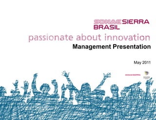 Management Presentation

                  May 2011
 