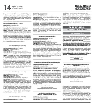 14                   Quinta-Feira
                     5 de julho de 2012
                                                                                                                                                                                  Diário Oficial
                                                                                                                                                                                   GUARUJÁ
forma prevista no artigo 67 da Lei Federal nº 8666/93. Vigência:       PROCESSO N° 7222/125987/2011                                                 CONTRATADA: FOURYOU PRODUÇÕES ARTISTICAS LTDA
12 (doze) meses, contados da data de sua assinatura; As despe-         TOMADA DE PREÇOS N° 18/2011                                                  OBJETO: Realização de Show Musical do GRUPO ROUPA NOVA
sas decorrentes da execução deste contrato correrão por conta          CONTRATANTE: PREFEITURA MUNICIPAL DE GUARUJÁ                                 para comemoração do aniversário da cidade em 30/06/2012
das dotações orçamentárias: 12.01.365.1.002.2.036.3.3.90.39.00         CONTRATADA: R&W PRESTAÇÃO DE SERVIÇOS TÉCNICOS DE                            na condição de empresária exclusiva, nos têrmos do artigo 25,
(720) e 12.01.361.1.002.2.080.3.3.90.39.00 (708); Data da assina-      TOPOGRAFIA S/S LTDA                                                          inciso III da Lei Federal nº 8666/93. Valor:     R$ 152.000,00 (
tura: 21 de junho de 2012;                                             OBJETO: Contratação de empresa para prestação de serviços                    Cento e cinqüenta e dois mil reais ). As despesas decorrentes da
                                                                       topográficos. Valor R$ 373.694,60 (trezentos e setenta e três                execução deste contrato correrão por conta da dotação nº. 09.
                                                                       mil, seiscentos e noventa e quatro reais e sessenta centavos). A             01.00.13.392.1006.2164.3.3.90.39.00( 417 ). Data de Assinatura:
CONTRATO ADMINISTRATIVO N°. 148/2012                                   fiscalização da execução deste contrato será exercida pela Pre-              20/06/2012.
                                                                       feitura através da Secretaria Municipal de Desenvolvimento e
PROCESSO N° 14648/125987/2012                                          Gestão Urbana - na forma prevista no artigo 67 da Lei Federal
CONVITE Nº. 63/2012
CONTRATANTE: PREFEITURA MUNICIPAL DE GUARUJÁ
                                                                       nº 8666/93. Vigência: 12 (doze) meses, 05 (cinco) dias a contar
                                                                       da emissão de ordem de serviços; As despesas decorrentes da
                                                                                                                                                                  Atos oficiais
CONTRATADA: TERRACOM CONSTRUÇÕES LTDA                                  execução deste contrato correrão por conta da dotação orça-                           secretarias municipais
OBJETO: Perenização de vias no Jardim Las Palmas. Valor R$             mentária: 25.01.15.452.3.001.2.199.3.3.90.39.00 (1985); Data da
116.339,87 (cento e dezesseis mil, trezentos e trinta e nove reais     assinatura: 28 de junho de 2012;
e oitenta e sete centavos). A fiscalização da execução deste con-
trato será exercida pela Prefeitura através da Secretaria Munici-                                                                                                   administração
pal de Desenvolvimento e Gestão Urbana - na forma prevista no
artigo 67 da Lei Federal nº 8666/93. Vigência: 30 (trinta) dias, 05                   EXTRATO DE TERMO DE CONTRATO                                  COMUNICADO AOS SERVIDORES DO QUADRO DE EMPREGO
(cinco) dias a contar da emissão de ordem de serviços; As despe-                                                                                    PERMANENTE DA “CLT” QUE ENCONTRAM-SE APOSENTA-
sas decorrentes da execução deste contrato correrão por conta          CONTRATO ADMINISTRATIVO N°. 151/2012                                         DOS POR INVALIDEZ E RECEBENDO SUA APOSENTADORIA
da dotação orçamentária: 25.01.00.451.2001.1016.4.4.90.51.00           PROCESSO N° 2927/125987/2012
                                                                                                                                                    DO REGIME GERAL DA PREVIDENCIA SOCIAL
(2431); Data da assinatura: 27 de junho de 2012;                       CONCORRÊNCIA PUBLICA Nº. 04/2012
                                                                       CONTRATANTE: PREFEITURA MUNICIPAL DE GUARUJÁ                                 A Diretoria de Gestão de Pessoas comunica aos SERVIDORES DO
                                                                       CONTRATADA: TERRACOM CONSTRUÇÕES LTDA                                        QUADRO DE EMPREGOS PERMANENTE DA CLT QUE ENCON-
                                                                       OBJETO: Melhoria dos acessos ao Bairro Itapema, através de re-               TRAM-SE APOSENTADOS POR INVALIDEZ E RECEBENDO SUA
             EXTRATO DE TERMO DE CONTRATO                              cuperação asfáltica. Valor R$ 2.139.840,55 (dois milhões, cento              APOSENTADORIA DO REGIME GERAL DA PREVIDÊNCIA SO-
                                                                       e trinta e nove mil, oitocentos e quarenta reais e cinquenta e               CIAL, que estes deverão se recadastrar junto a Diretoria de Gestão
CONTRATO ADMINISTRATIVO N°. 138/2012                                   cinco centavos). A fiscalização da execução deste contrato será              de Pessoas – ADM GP, desta Prefeitura Municipal, sito a Av. Santos
PROCESSO N° 14264/71137/2012                                           exercida pela Prefeitura através da Secretaria Municipal de De-              Dumont, n° 640 – Bairro de Santo Antonio, Paço Raphael Vitiello –
CONVITE Nº. 71/2012                                                    senvolvimento e Gestão Urbana - na forma prevista no artigo 67               térreo (sala 33), das 12:00 hs às 16:00hs, no período de 02 a 20 de
CONTRATANTE: PREFEITURA MUNICIPAL DE GUARUJÁ                           da Lei Federal nº 8666/93. Vigência: 04 (quatro) meses, 05 (cin-             julho de 2012, sendo que o não recadastramento implicará na
CONTRATADA: OAK SOLUÇÕES EMPRESARIAIS EM INFORMÁTI-                    co) dias a contar da emissão de ordem de serviços; As despesas               cessação de benefícios a que têm direito a partir do mês de
CA LTDA EPP                                                            decorrentes da execução deste contrato correrão por conta da                 agosto de 2012, até que a situação seja regularizada.
OBJETO: Contratação de empresa especializada em realizar               dotação orçamentária: 25.01.15.451.2001.1016.4.4.90.51 (2515);
                                                                                                                                                    				
eleição via internet, mediante a utilização de sistema de softwa-      Data da assinatura: 27 de junho de 2012;
re, em servidor exclusivo para a CIPA e para o instituto Guarujá                                                                                                       Guarujá, 29 de junho de 2012.
previdência. Valor R$ 24.000,00 (vinte e quatro mil reais). A fisca-                                                                                                              Flavio Poli
lização da execução deste contrato será exercida pela Prefeitu-                                                                                                         Diretor de Gestão de Pessoas
ra através da Secretaria Municipal de Administração - na forma
prevista no artigo 67 da Lei Federal nº 8666/93. Vigência: 06             TERMO DE RESCISÃO DE CONTRATO ADMINISTRATIVO
(seis) meses, contados da data de sua assinatura; As despesas
decorrentes da execução deste contrato correrão por conta              CONTRATO ADMINISTRATIVO N° 044/2008                                              AFASTAMENTO PARA CONCORRER A CARGO ELETIVO
da dotação orçamentária: 06.01.04.122.4002.2010.3.3.90.39.00           PROCESSO Nº 29853/71137/2008                                                                          ELEIÇÕES 2012
(211); Data da assinatura: 27 de junho de 2012;                        CONTRATADA: A. N ENGENHARIA E CONSTRUÇÕES LTDA                               A Prefeitura Municipal de Guarujá, Estado de São Paulo, por
                                                                       CONTRATANTE: PREFEITURA MUNICIPAL DE GUARUJÁ                                 meio da Diretoria de Gestão de Pessoas, orienta os funcioná-
                                                                                                                                                    rios da PMG que irão participar como candidatos às próximas
                                                                       OBJETO: REURBANIZAÇÃO DA PRAIA DO TOMBO PARA                                 eleições municipais, que devem solicitar a sua desincompati-
             EXTRATO DE TERMO DE CONTRATO                              ATENDIMENTO DOS CRITÉRIOS DO PROGRAMA DE CERTIFI-                            bilização do serviço público, pelo período de três meses, em
                                                                       CAÇÃO INTERNACIONAL SÓCIO AMBIENTAL BANDEIRA AZUL.                           atendimento às determinações da Lei Complementar Federal
CONTRATO ADMINISTRATIVO N°. 149/2012                                   Conforme manifestação da Secretaria Municipal de Desenvolvi-                 nº 64 de 18 de maio de 1990.
PROCESSO N° 2929/125987/2012                                           mento e Gestão Urbana e parecer jurídico, resolvem as partes,                Orientamos para que processem seu pedido de desincompati-
CONCORRÊNCIA PUBLICA Nº. 02/2012                                       rescindir o referido contrato, com fundamentos nos artigos 78,               bilização e o encaminhe para o RH da PMG para as providências
CONTRATANTE: PREFEITURA MUNICIPAL DE GUARUJÁ                           inciso XII, e 79 inciso I, § 2º, I, II e III da Lei Federal nº 8666/93. As   necessárias, até o dia 06 de julho, impreterivelmente.
CONTRATADA: TERRACOM CONSTRUÇÕES LTDA                                  partes dão por terminado o referido contrato, nada mais tendo
OBJETO: Melhoria dos acessos ao Jardim Santo Antônio e Jar-            a reclamar uma da outra, a qualquer título e em qualquer época,                                          Flávio Poli
dim Primavera, através de pavimentação. Valor R$ 3.249.027,07          relativamente às obrigações assumidas no ajuste ora rescindi-                                  Diretor de Gestão de Pessoas
(três milhões, duzentos e quarenta e nove mil, vinte e sete reais      do, considerando o que consta no Processo Administrativo nº
e sete centavos). A fiscalização da execução deste contrato será       29853/71137/2008.
exercida pela Prefeitura através da Secretaria Municipal de De-        Data de Assinatura: 28 de junho de 2012.
senvolvimento e Gestão Urbana - na forma prevista no artigo                                                                                         COMUNICADO AOS FUNCIONÁRIOS ESTATUTÁRIOS INATIVOS E
67 da Lei Federal nº 8666/93. Vigência: 06 (seis) meses, 05 (cin-                        RENATA MARTINS DE SOUZA                                    PENSIONISTAS DE FUNCIONÁRIOS, REGIDOS PELA LEI MUNICI-
co) dias a contar da emissão de ordem de serviços; As despesas                   Diretora de Acompanhamentos de Contratos                           PAL Nº 1.212 DA PREFEITURA MUNICIPAL DE GUARUJÁ, INCLU-
decorrentes da execução deste contrato correrão por conta da                                                                                        SIVE AQUELES
dotação orçamentária: 25.01.15.451.2001.1016.4.4.90.51 (2514);                                                                                      DETERMINADOS POR DECISÃO JUDICIAL.
Data da assinatura: 27 de junho de 2012;                                                                                                            A Diretoria de Gestão de Pessoas comunica aos funcionários es-
                                                                                    EXTRATO DE TERMO DE CONTRATO                                    tatutários inativos e pensionistas de funcionários regidos pela
                                                                                 CONTRATO ADMINISTRATIVO N° 130/2012                                lei municipal n° 1.212 da Prefeitura Municipal de Guarujá, inclu-
                                                                                                                                                    sive aqueles determinados por decisão judicial, que deverão se
             EXTRATO DE TERMO DE CONTRATO                              PROCESSO Nº 17165/71137/2012                                                 recadastrar junto a Diretoria de Gestão de Pessoas – ADM GP,
                                                                       INEXIGIBILIDADE DE LICITAÇÃO                                                 desta Prefeitura Municipal, sito a Av. Santos Dumont, n° 640
CONTRATO ADMINISTRATIVO N°. 150/2012                                   CONTRATANTE: PREFEITURA MUNICIPAL DE GUARUJÁ                                 – Bairro de Santo Antonio, Paço Raphael Vitiello – térreo (sala
 