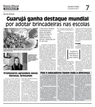 Diário Oficial
 GUARUJÁ
                                                                                                                                         Quinta-Feira
                                                                                                                                         5 de julho de 2012
                                                                                                                                                                               7
dia do brincar



    Guarujá ganha destaque mundial
    por adotar brincadeiras nas escolas
                                                                             O Município recebeu                    foi a inclusão dos alunos do 1º acordo com as suas necessidades.
                                                                                                                    ano do Ensino Fundamental no Atrelado a isso, o empenho dos
                                                                             reconhecimento                         evento.                           profissionais envolvidos também
                                                                             pelas atividades                           Segundo a coordenadora de fazem o sucesso do “Brincar”.
                                                                             desenvolvidas na                       Pré-escola da Secretaria Mu- “As professoras merecem desta-
                                                                                                                    nicipal de Educação, Regina que, pois participaram de todas
                                                                             Cidade, no Dia                         Lúcia Rodrigues, a publicação as atividades. É uma equipe que
                                                                             Internacional do                       do trabalho realizado no site do fez acontecer junto à comunida-
                                                                             Brincar, celebrado em                  Aliança pela Infância destaca de”, destacou a coordenadora da
                                                                             31 de maio                             que o movimento enxergou o Prefeitura.
                                                                                                                    real valor da ação na Cidade.
                                                                                                                    “Temos conseguido projetar o Na Cidade
                                                                                A expressão “criança aprende        Município através desta ação de      Guarujá manteve o resgate de
                                                                             brincando”, em Guarujá, vai            incentivo extraordinário. Afinal, brincadeiras ao ar livre, o uso de
                                                                             muito além do estímulo à brinca-       a criança aprende a brincar com a brinquedos confeccionados com
Na data, o Município resgatou brincadeiras e utilizou brinquedos             deira. A Prefeitura, por meio da       expansão dos mo-                             materiais naturais e
confeccionados com materiais naturais e sucata e do acervo                   Secretaria de Educação, ganhou
pessoal das crianças                                                                                                vimentos e ensina-                           sucata e ainda utili-
                                                                             destaque mundial no site do mo-        mentos. Quanto            Cidade foi         zou brinquedos do
                                                                             vimento “Aliança pela Infância”        mais oportunida-        destaque no          acervo pessoal das
                                                     A experiência de 23     (www.semanamundialdobrincar.           des você oferece à                           crianças. Na oca-
                                                     anos fez com que a      wordpress.com), devido às ativi-       criança, mais ela        site Aliança        sião, foi enfatizada
                                                     professora Selma,
                                                     da Escola Hermínia
                                                                             dades realizadas durante a Sema-       se identifica”, sa-     pela Infância        a importância das
                                                     Vitiello,acompanhasse
                                                                             na do Brincar na Cidade.               lienta Regina, que                           brincadeiras, com
                                                     o projeto desde o          A programação estabelecida          também preside a                             estímulo à aprendi-
                                                     início                  em Guarujá aconteceu em 31             Organização Mundial para Edu- zagem da fala, da amizade, de
                                                                             de maio, Dia Internacional do          cação Pré-Escolar, na Baixada habilidades (motoras, físicas,
                                                                             Brincar. Nesta data, a Prefeitura      Santista (OMEP/SP/ARBS).          educacionais, emocionais), além
                                                                             organizou uma série de ativida-            De acordo com ela, o obje- da concentração, imaginação e
                                                                             des, que envolveu as escolas de        tivo do “brincar” em Guarujá é autoexpressão. Guarujá tratou
                                                                             Educação Infantil (creche, pré-        garantir o desenvolvimento das a ação envolta de descobertas e
                                                                             escola). A novidade deste ano          crianças de maneira plena, de aprendizagem.


Professores aprendem novas                                                     Pais e educadores fazem toda a diferença
    técnicas, brincando                                                            Uma das unidades participan-
                                                                              tes, a Escola Municipal Hermínia
                                                                                                                    dores. O espaço disponível para
                                                                                                                    brincadeiras educativas foi deco-
                                                                                                                                                         que a escola preza por aplicar
                                                                                                                                                         nas técnicas de ensino o brincar,
                                                                              Neves Vitiello (Rua João Thomas,      rado e organizado. Cada grupo        porque ela considera o foco da
    Brincar é coisa séria em           borar com a Secretaria Munici-
                                                                              95 – Santa Rosa), foi exemplo         teve 20 minutos para acompanhar      Educação Infantil. Pelo fato da
Guarujá. Por isso, em março            pal de Educação.
                                                                              no Dia do Brincar. A ação, que        a professora nas brincadeiras        escola já aplicar a teoria do pro-
deste ano, o Município foi con-           A formação salienta novas
                                                                              contou com exposição, ganhou          lúdicas. Uma história infantil foi   jeto diariamente nas atividades
templado com a formação de             perspectivas, amplia o conheci-
                                                                              êxito, pelos brinquedos produ-        apresentada através de teatro,       em classe, a intenção foi dar um
gestores, professores e profissio-     mento, alimenta a reflexão sobre
                                                                              zidos por alunos, e o apoio dos       organizado pela Prefeitura.          diferencial no evento.
nais da Educação Infantil, para        a ação na busca do aperfeiçoa-
                                                                              pais.                                     Segundo Valquíria, a prepara-        A experiência de 23 anos na
o Projeto Brincar. O ganho desta       mento de todos os profissionais
                                                                                   “Preparamos o evento focan-      ção para o evento foi importante     escola fez com que a professora
formação para Guarujá ocorreu          envolvidos na concepção do
                                                                              do na importância da presença         pela mobilização. “Todos os          do Infantil V da unidade, Selma
após visita e avaliação técnica        Brincar. Os encontros aconte-
                                                                              dos pais na vida escolar dessas       detalhes do acontecimento foram      Gabriel de Sá, acompanhasse o
de pesquisadores do Centro de          cem no Centro de Capacitação
                                                                              crianças. A brincadeira só gera re-   analisados, como por exemplo,        projeto desde o início. “Por ser o
Estudos e Pesquisas em Edu-            “Carmine Felippelli” (Rua Ce-
                                                                              sultado quando a criança produz e     demos o tempo limite em cada         segundo ano elaborando o evento,
cação e Cultura e Ação Comu-           ará, s ̸ n – Jardim Santense),
                                                                              é valorizada por isso”, afirmou a     seção lúdica. Sabemos que nessa      pudemos nos preparar com an-
nitária de São Paulo (Cenpec),         uma vez por vez mês, até o fim
                                                                              diretora da escola, Valquíria Fre-    fase, as crianças se cansam de       tecedência e adicionar um fator
que desenvolve propostas e di-         do ano letivo, totalizando oito
                                                                              derico Rodrigues de Matos.            permanecer em uma mesma ativi-       que pudesse marcar o dia para as
retrizes do Brincar aos Núcleos        oportunidades. As capacitações
                                                                                   Os alunos participaram de        dade por determinado tempo”.         crianças, no caso a produção dos
de Educação Infantil Municipal         começaram em março. O próxi-
                                                                              práticas elaboradas pelos educa-          A diretora também acrescenta     pais em exposição”.
(Neim). O objetivo foi de cola-        mo encontro ocorre em agosto.
 