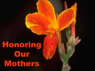 Honoring
Our
Mothers
 