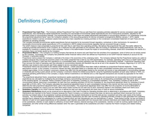 51Contains Forward-Looking Statements
Definitions (Continued)
l  Proportional Free Cash Flow – The Company defines Proportional Free Cash Flow as cash flows from operating activities (adjusted for service concession asset capital
expenditures), less maintenance capital expenditures (including non-recoverable environmental capital expenditures and net of reinsurance proceeds), adjusted for the
estimated impact of noncontrolling interests. The proportionate share of cash flows and related adjustments attributable to noncontrolling interests in our subsidiaries comprise
the proportional adjustment factor. Upon the Company’s adoption of the accounting guidance for service concession arrangements effective January 1, 2015, capital
expenditures related to service concession assets that would have been classified as investing activities on the Condensed Consolidated Statement of Cash Flows are now
classified as operating activities.
The Company excludes environmental capital expenditures that are expected to be recovered through regulatory, contractual or other mechanisms. An example of
recoverable environmental capital expenditures is IPL’s investment in MATS-related environmental upgrades that are recovered through a tracker.
The GAAP measure most comparable to proportional free cash flow is cash flows from operating activities. We believe that proportional free cash flow better reflects the
underlying business performance of the Company, as it measures the cash generated by the business, after the funding of maintenance capital expenditures, that may be
available for investing or repaying debt or other purposes. Factors in this determination include the impact of noncontrolling interests, where AES consolidates the results of a
subsidiary that is not wholly owned by the Company.
l  Proportional Metrics – The Company is a holding company that derives its income and cash flows from the activities of its subsidiaries, some of which are not wholly-owned
by the Company. Accordingly, the Company has presented certain financial metrics which are defined as Proportional (a non-GAAP financial measure) to account for the
Company’s ownership interest.
Proportional metrics present the Company’s estimate of its share in the economics of the underlying metric. The Company believes that the Proportional metrics are useful to
investors because they exclude the economic share in the metric presented that is held by non-AES shareholders. For example, Operating Cash Flow is a GAAP metric which
presents the Company’s cash flow from operations on a consolidated basis, including operating cash flow allocable to noncontrolling interests. Proportional Operating Cash
Flow removes the share of operating cash flow allocable to noncontrolling interests and therefore may act as an aid in the valuation the Company. Beginning in Q1 2015, the
definition was revised to also exclude cash flows related to service concession assets.
Proportional metrics are reconciled to the nearest GAAP measure. Certain assumptions have been made to estimate our proportional financial measures. These
assumptions include: (i) the Company’s economic interest has been calculated based on a blended rate for each consolidated business when such business represents
multiple legal entities; (ii) the Company’s economic interest may differ from the percentage implied by the recorded net income or loss attributable to noncontrolling interests
or dividends paid during a given period; (iii) the Company’s economic interest for entities accounted for using the hypothetical liquidation at book value method is 100%; (iv)
individual operating performance of the Company’s equity method investments is not reflected and (v) inter-segment transactions are included as applicable for the metric
presented.
The proportional adjustment factor, proportional maintenance capital expenditures (net of reinsurance proceeds) and proportional non-recoverable environmental capital
expenditures are calculated by multiplying the percentage owned by noncontrolling interests for each entity by its corresponding consolidated cash flow metric and are totaled
to the resulting figures. For example, Parent Company A owns 20% of Subsidiary Company B, a consolidated subsidiary. Thus, Subsidiary Company B has an 80%
noncontrolling interest. Assuming a consolidated net cash flow from operating activities of $100 from Subsidiary B, the proportional adjustment factor for Subsidiary B would
equal $80 (or $100 x 80%). The Company calculates the proportional adjustment factor for each consolidated business in this manner and then sums these amounts to
determine the total proportional adjustment factor used in the reconciliation. The proportional adjustment factor may differ from the proportion of income attributable to
noncontrolling interests as a result of (a) non-cash items which impact income but not cash and (b) AES’ ownership interest in the subsidiary where such items occur.
l  Subsidiary Liquidity (a non-GAAP financial measure) is defined as cash and cash equivalents and bank lines of credit at various subsidiaries.
l  Subsidiary Distributions should not be construed as an alternative to Net Cash Provided by Operating Activities which is determined in accordance with GAAP. Subsidiary
Distributions are important to the Parent Company because the Parent Company is a holding company that does not derive any significant direct revenues from its own
activities but instead relies on its subsidiaries’ business activities and the resultant distributions to fund the debt service, investment and other cash needs of the holding
company. The reconciliation of the difference between the Subsidiary Distributions and Net Cash Provided by Operating Activities consists of cash generated from operating
activities that is retained at the subsidiaries for a variety of reasons which are both discretionary and non-discretionary in nature. These factors include, but are not limited to,
retention of cash to fund capital expenditures at the subsidiary, cash retention associated with non-recourse debt covenant restrictions and related debt service requirements
at the subsidiaries, retention of cash related to sufficiency of local GAAP statutory retained earnings at the subsidiaries, retention of cash for working capital needs at the
subsidiaries, and other similar timing differences between when the cash is generated at the subsidiaries and when it reaches the Parent Company and related holding
companies.
 