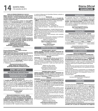EDITAL DE PREGÃO PRESENCIAL Nº 84/2013
Objeto: Aquisição de caminhão baú para o Projeto Cozinha
Didática Itinerante - Convênio Federal destinado ao Progra-
ma Bolsa Família, para a Secretaria Municipal de Desenvol-
vimento e Assistência Social.
O Edital na íntegra e seus anexos poderão ser obtidos gratui-
tamente no site www.guaruja.sp.gov.br, link “Licitações”, ou
pessoalmente, na Diretoria de Compras e Licitações da Unidade
de Assuntos Estratégicos (mediante o recolhimento de R$ 25,00
referentes aos custos de reprodução) sito na Av. Santos Du-
mont, 800, 1º andar – Santo Antônio - Guarujá – SP, no período
de 09de setembro de 2013 até o dia 19de setembro de 2013.
O pagamento deverá ser efetivado na Agência Bancária situada
dentro do Paço Municipal Raphael Vitiello. Os demais atos que
necessitarem de publicidade serão publicados oficialmente ape-
nas no Diário Oficial do Município, nos termos da Lei Federal nº
8.666/1993, artigo 6º, inciso XIII; Lei Orgânica Municipal, artigo
132, § 3º, inciso II e Lei Municipal nº 2.812/2001, e disponibiliza-
dos, em caráter informativo, no site da Prefeitura.
Os Envelopes nº 1 e 2 e a declaração de pleno atendimento
aos requisitos de habilitação serão recebidos na Diretoria
de Compras e Licitações no dia20de setembro de 2013 até
às 09h55m, iniciando sua abertura às 10h.
Guarujá, 04 de setembro de 2013.
ELIZABETE MARIA GRACIA DA FONSECA
SECRETÁRIA MUNICIPAL DE DESENVOLVIMENTO
E ASSISTÊNCIA SOCIAL
DESPACHO
Processo Administrativo n.º: 11394/71137/2013
Pregão Presencial n.º 58/2013
Objeto: Registro de Preços para aquisição de medicamentos
para atender a Rede Municipal de Saúde - Bloco 4.
I – Considerando o registro feito pela Secretaria Municipal de
Saúde na ata da sessão pública quanto ao descritivo do item nº
19, e a inviabilidade de prosseguir sua contratação neste expe-
diente, haja vista ter sido concluído o julgamento de todos os
demais itens, informo sua REVOGAÇÃO, e posterior aquisição
mediante procedimento licitatório distinto.
II – Publique-se.
Guarujá, 03 de Setembro de 2013.
DANIEL SIMÕES DE CARVALHO COSTA
SECRETÁRIO MUNICIPAL INTERINO DE SAÚDE
secretarias municipais
Atos oficiais
desenvolvimento e
assistência social
EDITAL DE CONVOCAÇÃO
O Conselho Municipal de Juventude, criado pela Lei Muni-
cipal 3995/2012, vem, através de seu presidente, convocar os
respectivos membros titulares e suplentes para Reunião Ordi-
nária a ser realizada dia 5 de setembro de 2013, às 14 horas
nas dependências do Estação Juventude, situado à Alameda
Duartina s/n, Vila Áurea, para a discussão da seguinte pauta:
- Assuntos gerais.
Aqueles que não puderem comparecer devem justifcar sua au-
sência ao Secretário Geral deste conselho.
Jonathan Mello
Presidente
RESOLUÇÃO NORMATIVA Nº 35/2013 - CMDCA
“Institui a Comissão de Ética do Conselho Municipal
dos Direitos da Criança e do Adolescente de Guarujá”.
A PRESIDENTE DO CONSELHO MUNICIPAL DOS DIREITOS DA
CRIANÇA E ADOLESCENTE DE GUARUJÁ – CMDCA, no uso
das atribuições legais estabelecidas na Lei Municipal nº 3.382,
de 07 de junho de 2006, em cumprimento a Lei Federal nº. 8.069,
de 13 de julho de 1990 – Estatuto da Criança e do Adolescente
e, conforme deliberação em Assembléia Ordinária, realizada no
dia 20 de agosto de 2013.
R E S O L V E:
Art. 1º – Fica instituída a Comissão de Ética do Conselho Mu-
nicipal dos Direitos da Criança e do Adolescente de Guarujá
- CMDCA, composta pelos conselheiros a seguir relacionado:
• Alessandro da Gloria Morone - Governamental;
• Marlene Vieira dos Santos - Governamental;
• Jeferson da Silva nascimento – Sociedade Civil;
• Raquel Araújo de Brito G da Silva – Sociedade Civil;
• Valeria Gomes de Santana – Conselho Tutelar de Vicente de
Carvalho;
• Marcela Pereira dos Santos Barbara – ConselhoTutelar de Guarujá.
Art. 2º A Comissão de de Ética acima, terá como objetivo apurar
as demandas que envolvam atos praticados pelos Conselheiros
Tutelares do Municipio de Guarujá.
Art. 3º - Os casos omissos nesta Resolução, serão resolvidos,
pelo colegiado do CMDCA.
Art. 4º - Esta Resolução entra em vigor na data de sua publicação.
Art. 5º - Revogam-se as disposições em contrário.
Registre-se e publique-se.
Guarujá, 04 de setembro de 2013.
Maria Lúcia Ribeiro dos Santos
Presidente
Samira Hilal Grassmann
Segunda Secretária
advocacia geral
PORTARIA AGM Nº 445/2013
ANDRÉ FIGUEIRAS NOSCHESE GUERATO, ADVOGADO GE-
RAL DO MUNICÍPIO, usando de suas atribuições legais, nos ter-
mos da Lei Complementar n.º 135/2012 de 05 de abril de 2012 e
do Decreto n.º 10.312/2013 de 15 de março de 2013.
RESOLVE:
INSTAURAR, nos termos do artigo 549 da Lei Complemen-
tar n.º 135/2012, SINDICÂNCIA INVESTIGATÓRIA sob n.º
14381/0137739/2013, para apurar o desaparecimento do pro-
cesso administrativo nas dependências da Advocacia Geral do
Município, com fundamentos e razões que fazem parte inte-
grante deste ato.
Registre-se e dê-se ciência.
Guarujá, 23 de julho de 2013.
André Figueiras Noschese Guerato
Advogado Geral do Município
PORTARIA AGM Nº 500/2013
ANDRÉ FIGUEIRAS NOSCHESE GUERATO, ADVOGADO GE-
RAL DO MUNICÍPIO, usando de suas atribuições legais, nos ter-
mos da Lei Complementar nº 135/2012, de 05 de abril de 2012,
e do Decreto nº 10.312/2013, de 15 de março de 2013.
RESOLVE:
INSTAURAR, nos termos do arts. 543 e 554 da Lei Complementar
nº 135/2012, PROCESSO ADMINISTRATIVO DISCIPLINAR sob
nº 9236/2013, pelo Rito Sumário, para apurar os fatos descri-
tos na representação encaminhada pela Secretaria de Saúde,
em face da servidora M.N. de C. E., portadora do prontuário nº
18.882, conforme os fatos descritos abaixo, extraídos dos autos
do processo administrativo em epígrafe:
Constam dos autos que a referida servidora solicitou Licença
SemVencimentos e, antes do deferimento da mencionada licen-
ça, a mesma parou de trabalhar. Assim, a Sra. M.N. de C.E. consta
com faltas injustificadas desde 18/12/12, sendo que, após con-
vocação da Secretaria Municipal de Administração, a servidora
solicitou demissão em 18/04/13.
Em tese, se comprovada a falta funcional praticada pela supra-
citada servidora, restará caracterizado abandono de cargo, en-
quadrado para fins administrativos e disciplinares no art. 450, §
4°,“d”, da Lei Complementar n° 135/12.
Registre-se e dê-se ciência.
Guarujá, 01 de agosto de 2013.
André Figueiras Noschese Guerato
Advogado Geral do Município
habitação
Foi autorizado nesta data o desbloqueio no valor de R$
1.100.504,33 (um milhão e cem mil, quinhentos e quatro reais
e trinta a três centavos) de repasse, 48ª medição, CT: 0218827-
99/2007 – PAC Favela Porto Cidade, do Ministério das Cidades,
relativo a Obras e Regularização Fundiária do contrato em epí-
grafe, conforme cronograma. Em conformidade com o disposto
na Lei 9.452, de 20 MAR 97.
Guarujá, 04 de setembro de 2013.
Eng.º Carlos Alberto S. de Souza
Secretário de Habitação
educação
RENOVAÇÃO DE BOLSA DE ESTUDO – UNAERP
Conforme Concessão de Bolsa de Estudo realizada através de
convênio celebrado entre a Prefeitura de Guarujá e a Fundação
Fernando Lee - UNAERP, segue abaixo relação dos alunos bolsis-
tas com as devidas RENOVAÇÕES DEFERIDAS, devendo os mes-
mos solicitar, junto à Instituição de Ensino a REMATRÍCULA.
Nome Curso Período  
01 Fernando Gabriel Silva Paulino Relações Internacionais Noturno Deferido
02 Rejane Barbosa Ribeiro Enfermagem Noturno Deferido
Guarujá, 03 de setembro de 2013.
Profª Arinda Piacentini de O. Oliveira
Presidente da Comissão
meio ambiente
EDITAL DE CONVOCAÇÃO
36ª REUNIÃO Ordinária DO FÓRUM-21 DE GUARUJÁ/SP
A Secretaria Executiva convoca os membros do Fórum Permanen-
te da Agenda 21 de Guarujá para sua 36ª Reunião Ordinária, que
será realizada no dia 09 de Setembro de 2013, na ASSOCIAÇÃO
DE ENGENHEIROS E ARQUITETOS DE GUARUJÁ - AEAG - Rua
Quintino Bocaiúva, 521 – Centro às 14 horas- primeira chamada
e 14h30 em segunda chamada, seguindo as orientações de seu
Regimento Interno, que se cumprirá a seguinte ordem do dia:
1) Abertura;
2) Leitura, discussão e aprovação da Ata da 35ª Reunião Ordinária;
3) Informes da Secretaria Executiva com devolutivas de provi-
dências tomadas;
4) Plano Diretor Municipal: 2ª apresentação á ser realizada pela
equipe da Secretaria de Planejamento e Gestão da Prefeitura
Municipal, setor de Projetos, com proposições inclusas e á in-
cluir, com base no PLDS;
5) Assuntos gerais.
Lucia Helena da Silva
Secretaria Executiva do Fórum da Agenda 21
2013-2014
finanças
COMUNICADO
A Secretaria Municipal de Finanças da Prefeitura Municipal do
Guarujá comunica aos Srs. Contribuintes que os requerimen-
tos e documentos para os pedidos de isenção de IPTU e Taxa
de Remoção de Lixo deverão ser apresentados a partir de
10/09/2013 na Central de Atendimento ao Contribuinte - CEA-
CON – Av. Leomil, nº 630 – Centro, no horário das 10hs às 16hs
TEL. (13) 3344-4500 RAMAIS 4530/4531/4533 ou na Unidade
de Atendimento ao Contribuinte – Vicente de Carvalho - à Rua
Cunhambebe, nº 500 – Vila Alice, no horário das 10hs às 16hs
– TEL. (13) 3342-5872 em conformidade com as disposições
constantes na Lei Complementar nº 038/97 alterada pela Lei
Complementar n. º 054/00, Lei Complementar n.º 070/03 com a
redação dada pelo artigo 292 do Decreto nº 5544/98, artigo 1.º
do Decreto n.º 5873/2001, Decreto n. º 6815/03 e Lei Comple-
mentar n.º 129/2010 e esclarecendo que:
“Asisençõesdeverãosersolicitadasatravésderequerimento
instruído com as provas de cumprimento das exigências
quinta-feira
5 de setembro de 2013
14 GUARUJÁ
Diário Oficial
 