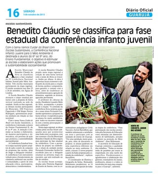 escolas sustentáveis
Benedito Cláudio se classifica para fase
estadual da conferência infanto juvenil
Com o tema Vamos Cuidar do Brasil com
Escolas Sustentáveis, a Conferência Nacional
Infanto Juvenil para o Meio Ambiente é
destinada a alunos do 6º ao 9º ano, do
Ensino Fundamental; o objetivo é estimular
as escolas a elaborarem ações que promovam
a sustentabilidade socioambiental
A
Escola Municipal
Benedito Cláudio da
Silva se classificou
para a fase estadual
da IV Conferência Nacional
Infanto Juvenil pelo Meio Am-
biente. Três escolas municipais
participaram da etapa regional.
O evento aconteceu nos dias 23
e 24 de setembro, em Águas de
Lindóia.
A Escola Benedito Cláudio
alcançou a etapa estadual por
inovar com a proposta de horta
vertical realizada na sede da
unidade. Ainda na fase regional,
as demais escolas participantes
do Município, EM Francisco
Figueiredo e EM Sérgio Pereira
Rodrigues, apresentaram proje-
tos similares em relação ao lixo
reciclável.
Com o tema Vamos Cuidar do
Brasil com Escolas Sustentáveis, a
conferência é destinada a alunos
do Ensino Fundamental II, do
6º ao 9º ano. A intenção é esti-
mular as escolas a elaborarem,
de maneira participativa e de-
mocrática, um processo de ação
que promova a sustentabilidade
socioambiental.
A Conferência Estadual leva-
rá à etapa nacional quatro proje-
tos de ação a partir do conjunto
de propostas das escolas, além
de eleger a delegação estadual.
A conferência é um instrumento
voltado para o fortalecimento da
cidadania ambiental nas escolas
e comunidades, a partir de uma
educação crítica, participativa,
democrática e transformadora.
FotosPedroRezende
A escola Benedito Cláudio
propôs nesta etapa regional a
criação de uma horta vertical
com o nome de Horta no Concre-
to, Jardim nas Alturas. A ideia é
aproveitar locais existentes e edi-
ficações da escola para a criação
de hortas, jardins e composteira,
para garantir o contato com a
terra, além de estabelecer os
procedimentos para a geração de
alimentos, seguindo as técnicas
agrícolas pertinentes.
O professor de ciências da
escola, Humberto Leandro Melo
da Silva, acompanha o projeto
desde a criação. “A comissão da
conferência ficou surpresa quan-
do o nosso aluno Fernando Gui-
marães apresentou a proposta da
horta vertical. A experiência para
os alunos foi muito satisfatória,
pois todos no encontro estavam
lá com a mesma preocupação: o
meio ambiente”.
Nesta etapa regional, as ideias
criadas pelas escolas foram ade-
quadas para que acontecesse
uma fusão entre os projetos, com
isso somente a Escola Municipal
Benedito Cláudio da Silva seguiu
para participar da fase estadual
da conferência. Com a perma-
nência do projeto na conferên-
cia, o aluno da unidade escolar
Fernando Guimarães Jardim foi
escolhido para ser o delegado
estadual na próxima etapa do
encontro, que será realizado no
fim de outubro.
As escolas foram acompa-
nhadas pela Diretoria Regional
de Ensino de Santos, com os co-
ordenadores pedagógicos Cirila
Tacconi e Airton Bartollloto, que
também salientaram a satisfação
em levar e participar com as
unidades de ensino de Guarujá.
“Foi uma satisfação muito gran-
de, pois, além de discutirem os
projetos, os alunos puderam ter
uma experiência diferente em
relação ao meio ambiente. E,
assim, criaram 12 novos projetos
a partir da fusão proposta pela co-
missão da conferência”, explicou
Bartollloto.
O coordenador de História e
Geografia da Seduc, Romualdo
Bellomusto, parabenizou as 14
escolas que participaram de todas
Horta no
Concreto, Jardim
nas Alturas
O professor de
ciências da escola,
Humberto Leandro
Melo da Silva, disse
que a comissão da
conferência ficou
surpresa com a
explanação do
aluno Fernando,
que apresentou
o projeto de
horta vertical e
também foi eleito
delegado para a
próxima etapa da
conferência
as etapas da conferência. “Essa
participação das escolas promo-
vida pela Secretaria de Educação
visou estimular um desenvolvi-
mento de habilidades, atitudes
e valores na proteção do Meio
Ambiente”, disse Bellomusto.
A secretária de Educação de
Guarujá comentou a qualidade
dos trabalhos. “Todas as escolas
estão de parabéns por terem se
empenhado em uma tarefa tão
específica. Parabenizamos e
agradecemos a colaboração dos
gestores, orientadores de ensino,
professores, alunos e a todos os
envolvidos em mais essa conquis-
ta para o Guarujá”, salientou.
sábado
5 de outubro de 2013
16 GUARUJÁ
Diário Oficial
 