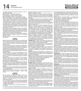 14                    sÁbAdo
                      5 de novembro de 2011
                                                                                                                                                                             Diário Oficial
                                                                                                                                                                              GUARUJÁ
de trabalho docente que pretendem ministrar em 2012, na                  Educação Profissional e o Professor de Educação Especial: 16          § 1º A jornada suplementar será oferecida aos Professor II, Pro-
seguinte conformidade:                                                   (dezesseis) horas-aula semanais.                                      fessor de Educação Básica III, Professor de Educação Profissional
a) Jornada inicial = 16 (dezesseis) horas/aula;                          Art. 15. Ao Professor II e Professor de Educação Básica III, a        e ao Professor de Educação Especial, em segunda instância, em
b) Jornada básica = 24 (vinte e quatro) horas/aulas;                     atribuição realizar-se-á em primeira instância, na(s) Unidade(s)      fase da Secretaria Municipal de Educação, seguindo a Classifi-
c) Jornada integral = 36 (trinta e seis) horas/aulas;                    de Ensino, de sua inscrição, com aulas livres (sem titularidade),     cação Geral.
d) Jornada dedicação exclusiva = 40 (quarenta) horas/aulas.              seguindo a classificação da Unidade e, de acordo com sua opção        § 2º Os Professores de Educação Básica I e os Professores de
§ 1º As opções referidas no caput deste artigo serão efetuadas           de jornada.                                                           Educação Básica I – Substitutos, poderão exercer carga suple-
apenas no momento da convocação, ficando expressamente                   § 1º Esgotadas as aulas livres (sem titularidade), em nível de        mentar de trabalho, na seguinte conformidade:
vedada qualquer alteração durante os processos de inscrição              Unidade de Ensino, primeira instância, será facultado ao professor    I – quando lhe for atribuída outra classe;
e de atribuição ou no decorrer do ano exceto quando no                   assumir aulas em substituição, inerentes ao seu emprego.              II – para atuar em projetos pedagógicos.
momento da atribuição de aulas, em primeira instância, a nível           § 2º Os professores que tiverem aulas atribuídas em substituição      Art. 24. Os Professores de Educação Profissional, que minis-
de Unidade Escolar, é verificada a inexistência do número de             arcarão com o ônus de perdê-las em caso de reassunção do              tram aulas onde o conjunto de disciplinas do referido curso,
aulas para compor a jornada semanal de opção do professor,               professor titular das aulas.                                          para o qual são habilitados, não totalizar a jornada inicial de
este formalizará pedido de adequação a uma jornada semanal               Art. 16. O Professor II, o Professor de Educação Básica III, o        16 (dezesseis) horas aula, serão oferecidas aulas de outras
com menor número de horas/aula, conforme artigo 52 da Lei                Professor de Educação Especial e o Professor de Educação              disciplinas nas quais estejam regulamente habilitados, na
Complementar nº 122/09.                                                  Profissional, que na primeira instância da atribuição, forem          Unidade Educacional.
§ 2º Caberá ao Diretor da Unidade de Ensino ou seu substituto            declarados excedentes por não terem aulas atribuídas e/ou             Art. 25. Os cursos profissionalizantes da Escola Municipal “1º de
legal, quando em primeira instância o professor não constituir           não completaram a jornada de trabalho docente pretendida              Maio”, contarão com um professor coordenador de estágio para
sua jornada de opção, registrar no Anexo de Atribuição de Aulas          para o ano letivo de 2012, por inexistência de aulas livres           cada habilitação profissional em funcionamento.
do professor o número de aulas que deverão ser-lhes atribuídas           (sem titularidade), ou em substituição, serão atribuídas, pela        § 1º O professor designado pela Secretaria de Educação, para
a nível de SEDUC, seguindo a classificação geral.                        Secretaria Municipal de Educação, aulas em outras Unidades de         exercer a coordenação referida no caput, deste artigo, terá atri-
Art. 7º O processo de pontuação e classificação para efeitos de          Ensino, obedecida uma classificação geral, na fase de SEDUC.          buída 15 (quinze) horas aula para esse fim, como carga suple-
atribuição, deverá ser realizado de acordo com o cronograma              Art. 17. O Professor II, o Professor de Educação Básica III, o        mentar de trabalho.
previsto no Anexo I.                                                     Professor de Educação Especial e o Professor de Educação              § 2º As aulas de monitoramento nos laboratórios, oficinas e es-
Art. 8º Os anexos I, II, III, IV, V, VI e VII, fazem parte integrante    profissional, deverão esgotar o número de aulas pretendidas           critório modelo, serão consideradas para efeito de complemen-
deste Decreto.                                                           para o ano letivo de 2012 na(s) disciplina(s) na qual foi             tação de carga horária.
                              Capítulo II                                considerado estável, concursado, em nível de Unidade de Ensino        Art. 26. O Professor de Educação Básica I, o Professor de Edu-
                             da inscrição                                e/ou Secretaria Municipal de Educação.                                cação Básica I - Substituto, o Professor de Educação Básica III, o
Art. 9º O Diretor da Unidade de Ensino, ou seu substituto legal,         Parágrafo único. A jornada máxima diária do professor, nos            Professor II, o Professor de Educação Profissional e o Professor
no dia determinado pela Secretaria Municipal de Educação,                termos da legislação vigente, não deverá ultrapassar a 06 (seis)      de Educação Especial, com acúmulo de emprego na Prefeitura
para a inscrição dos professores, deverá afixar em local visível         aulas consecutivas e oito horas diárias de trabalho.                  Municipal de Guarujá poderão ter aulas/classes atribuídas, no
o número de classes e aulas por ano (série) e períodos, para o           Art. 18. Ao Professor de Educação Básica I será atribuída em          somatório referente aos dois empregos, até o limite de 64 (ses-
exercício de 2012.                                                       primeira instância na Unidade de Ensino, 01 (uma) classe livre,       senta e quatro) horas/aula, desde que comprovada compatibi-
Art. 10. Para fins de inscrição, o Professor de Educação Básica          respeitando-se a classificação na Unidade.                            lidade de horários.
I, o Professor de Educação Básica I-Substituto e o Professor de          Art. 19. O Professor de Educação Básica I com classe livre em         Art. 27. O professor com acúmulo de emprego, cargo ou fun-
Educação Profissional deverão assinar a ficha de pontuação na            2011, considerado excedente na escola, para o exercício de            ção, deverá apresentar ao Diretor da Unidade de Ensino, docu-
Unidade de Ensino onde entregaram seus documentos.                       2012, terá classe atribuída na fase de SEDUC, de acordo com o         mento emitido por autoridade competente, da outra unidade
Art. 11. O Professor de Educação Especial deverá assinar a ficha         cronograma de atribuição a ser publicado no Diário Oficial do         de trabalho, comprobatório do acúmulo, seja na esfera Munici-
de pontuação na Secretaria Municipal de Educação, no Setor de            Município.                                                            pal, Estadual ou Federal, constando o emprego, cargo ou função
Educação Especial.                                                       Art. 20. Ao Professor de Educação Básica I –Substituto, a atri-       exercido e o horário de trabalho, até o 15º (décimo quinto) dia
Art. 12. O Professor II e o Professor de Educação Básica III que         buição de classe realizar-se-á seguindo a classificação geral, pela   letivo de 2012.
no ato da convocação entregaram a documentação, em mais                  Secretaria Municipal de Educação, em data a ser publicada no          Parágrafo único. O Diretor da Unidade de Ensino será a autori-
de uma Unidade de Ensino, poderão inscrever-se em até 03                 Diário Oficial do Município.                                          dade responsável em exigir do professor documento compro-
(três) U.E.(s) e assinar a ficha de pontuação para a atribuição          Art. 21. As aulas atribuídas ao Professor de Educação Especial,       batório de acúmulo ou não, de emprego, cargo ou função, que
exercício 2012.                                                          destinadas aos alunos com deficiência, constituirão a jornada de      será analisado e, se for o caso, homologado pela Secretaria Mu-
Art. 13. Os Professores que não comparecerem na(s) Unidade(s)            opção do professor, dentre as seguintes atividades de:                nicipal de Educação.
de Ensino para requerer sua inscrição, ou não se fizerem                 I - Professor Tutor ou Professor Cooperativo;                         Art. 28. Aos Professores de Educação Básica I, Professores II, Pro-
representar por procurador devidamente constituído, para este            II - Serviço de Apoio a Educação Especial;                            fessores de Educação Básica III, Professores de Educação Profis-
fim, serão inscritos compulsoriamente.                                   III - Sala de Recurso Multifuncional;                                 sional e os Professores de Educação Especial, será permitida a
§ 1º O Professor II e o Professor de Educação Básica III, que desistir   IV - Sala de Alunos com Deficiência.                                  remoção, desde que sua jornada de opção seja constituída por
da inscrição em até 02 (duas) Unidades de Ensino, deverão                Parágrafo único. A composição da jornada de opção do pro-             aulas e/ou classe livres (sem titularidade), em uma única Unida-
formalizar o pedido de desistência junto ao(s) Diretor(es) da(s)         fessor com as atividades relacionadas nos incisos de I a IV, deste    de de ensino.
respectiva(s) Unidade(s), discriminando-o no comprovante de              artigo, estarão vinculadas à quantidade de aulas necessárias ao       Parágrafo único. O professor poderá remover-se para uma Uni-
inscrição.                                                               desenvolvimento do discente, em consonância ao disposto no            dade de Ensino onde tenha uma jornada de aulas igual, inferior
§ 2º No ato da inscrição, o Diretor deverá dar ciência ao professor      inciso II, do artigo 52, da Lei Complementar nº 122, de 30 de         ou superior a de sua opção, nunca com menor número de aulas
acerca de sua pontuação para classificação na Unidade de Ensino          dezembro de 2009.                                                     que a jornada inicial.
e na Classificação Geral.                                                Art. 22. Competirá ao Diretor da Unidade de Ensino, ou seu            Art. 29. Para participar do processo de remoção ao Professores
§ 3º Havendo discordância da pontuação, o professor poderá               substituto legal, compatibilizar e harmonizar os horários das         de Educação Básica I deverá ter atribuída na primeira instância,
impetrar recurso, conforme cronograma – Anexo I, deste                   classes e turnos de funcionamento, de acordo com o disposto           na fase de Unidade de ensino, uma classe livre e ao Professor II,
Decreto.                                                                 pela Secretaria Municipal da Educação.                                Professor de Educação Básica III e Professor de Educação Espe-
                             Capítulo III                                § 1º No decorrer do ano letivo, as classes e/ou aulas que forem       cial a jornada de opção, constituídas por aulas livres (sem titula-
                            da atribuição                                instaladas, em virtude de incorporação ou fusão de unidades           ridade) em uma única Unidade de Ensino.
Art. 14. Compete ao Diretor da Unidade de Ensino ou                      escolares ou, ainda, em decorrência de incorporação de classes        Parágrafo único. A remoção realizar-se-á por permuta ou con-
seu substituto legal, observadas as normas legais, na data               de outra Unidade Escolar, serão atribuídas, inicialmente, na Uni-     curso, da seguinte forma:
determinada pela Secretaria Municipal de Educação, atribuir              dade Escolar incorporadora, no ano letivo vigente, para compor        I – por permuta sem mudança de sede: mediante requerimen-
classes ou aulas aos professores inscritos, obedecendo a                 a jornada inicial ou de opção do professor e/ou carga suplemen-       to de ambos os interessados, ao Diretor da Unidade de Ensino,
classificação na Unidade.                                                tar de trabalho.                                                      após a primeira instância da atribuição, a nível de Unidade de
§ 1º Aos professores que não comparecerem para atribuição                § 2º As classes e/ou aulas que forem criadas ou ficarem livres,       Ensino, de acordo com o cronograma de atribuição a ser expedi-
ou não se fizerem representar por procurador devidamente                 durante o processo inicial de atribuição, serão oferecidas, priori-   do pela Secretaria Municipal de Educação;
constituído, serão atribuídas classes ou aulas, compulsoriamente         tariamente, aos professores declarados excedentes.                    II – por permuta com mudança de sede: mediante requerimento
na seguinte conformidade:                                                Art. 23. Os docentes sujeitos às jornadas de trabalho previstas       de ambos os interessados, analisado o interesse do Município,
I – Professor de Educação Básica I: 20 (vinte) horas semanais: 01        no artigo 52 da Lei complementar nº 122/09, poderão exercer           após aprovação expressa da Secretaria Municipal de Educação;
(uma) classe;                                                            carga suplementar de trabalho, desde que verificada a existên-        III - por concurso: será efetuada por títulos e obedecerá aos
II – Professor II, Professor de Educação Básica III, Professor de        cia de aulas e/ou classes.                                            critérios de pontuação para classificação dos candidatos esta-
 