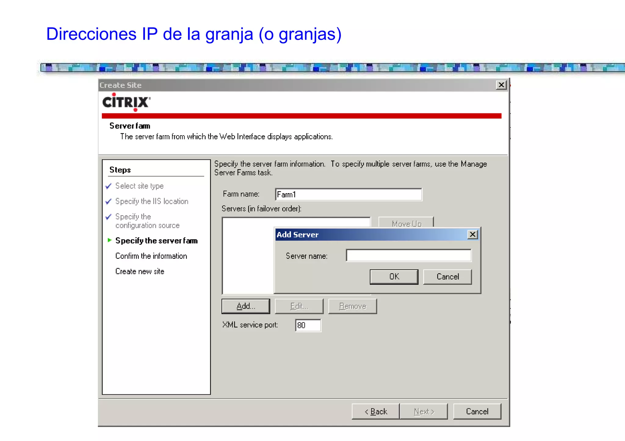 Direcciones IP de la granja (o granjas)
 