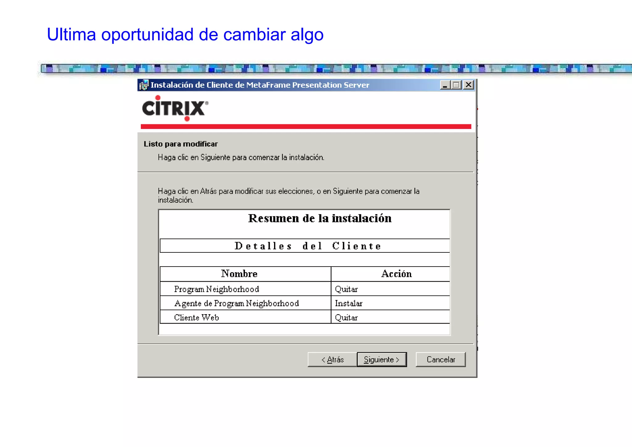 Ultima oportunidad de cambiar algo
 
