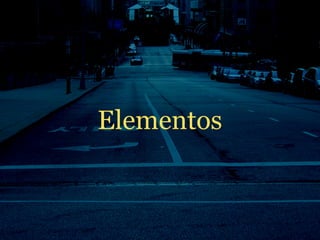 Elementos
 