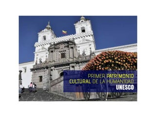 PRIMER PATRIMONIO
CULTURAL DE LA HUMANIDAD
UNESCO
 