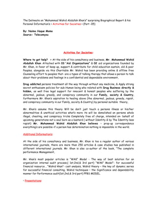 The Delineate on “Mohammad Wahid Abdullah Khan’s” surprising Biographical Report & his
Personal Information’s < Activities for SocietiesActivities for Societies > (Part -05)
By: Naima Haque Momo
Source- Telecomyou
Activities for SocietiesActivities for Societies::
Where to get help? > At the side of his consultancy and business, Mr. Mohammad Wahid
Abdullah Khan Attached with 03 “Aid Organizations” & 02 aid organizations founded by
Mr. Khan, in favor of keep up, support & contribute for child education sustain, old & poor
Peoples. alongside via this Charitable Mr. Wahid has been providing online & offline free
Counseling effort to peoples that- are a types of talking therapy that allows a person to talk
about their problems and feelings in a confidential and dependable environment,
Drug addicted persons treatment all the way through without any medicine, & Apply strong
secret enthusiasm policies for sub-Human being who related with Drug Business directly &
hidden, as well free legal support for innocent & honest peoples who suffering by the
abnormal, jealous, greedy, and conspiracy community in our Family, society & Country,
furthermore Mr. Khan’s aspiration to healing above (the abnormal, jealous, greedy, rapist,
and conspiracy community in our Family, society & Country) by personal suitable theory,
Mr. Khan’s assume this theory Will be don’t just touch a persons illness or his/her
abnormalities & unethical activities what’s more its will be demolished an persons whole
illegal, cheating, and conspiracy tricks Completely free of charge, intended on- behalf of
upcoming generations not a soul born as a bastard ( without Identity & by The Identity-less
rapist) Mr. Mohammad Wahid Abdullah Khan believes – prop-up correspondence
everything’s are possible-if a person has determination nothing is impossible in the world.
Additional Information’sAdditional Information’s::
At the side of his consultancy and business, Mr. Khan is too a regular author of various
international journals, there are more than 250 articles & case studies has published in
different international journals. Mr. Khan is also co-author of the book, “The complete
performance Management,
Mr. khan’s most popular articles is “WAK” Model - The way of best solution for an
organization internal audit process,( 1st,2nd,& 3rd part) “WAK” Model”- for successful
financial resource , “Wahid khan”- cost analysis, Wahid theory – the key of dynamic series
for successful financial consulting, Wahid techniques – the Significance and dependability
manner for Performance audit(1st,2nd,& 3rd part) PPBS MODEL.
• PresentationsPresentations:
 