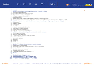 p voltar próxima c
b Sumário
3
Sair c
c Introdução c Capítulo I c Capítulo II c Capítulo III c Capítulo IV c Glossário c Decreto nº 6.170 c Portaria nº 127 c Portaria nº 165 c Portaria nº 342
Secretaria de
Relações
Institucionais
Ministério do
Planejamento
Introdução
Capítulo I — siconv: o novo sistema de gestão de convênios e contratos de repasse
Convênios e contratos de repasse
Criação do SICONV e aplicação das novas regras
Obrigatoriedade da utilização do SICONV
Divulgação dos programas pelo SICONV
Chamamento público
Vedações gerais quanto à celebração de convênios e contratos de repasse com a União
Principais normas a serem observadas na celebração de convênio e contrato de repasse com a União a partir de 29 de maio de 2008
Capítulo II — Do credenciamento à celebração de convênios e contratos de repasse. Etapas preparatórias para a celebração
Credenciamento
Proposta de Trabalho
Cadastramento
Plano de Trabalho
O Plano de Trabalho nas decisões do TCU
Projeto Básico e Termo de Referência
O Projeto Básico nas decisões do TCU
Celebração de convênios e contratos de repasse
Capítulo III — Da execução à extinção dos convênios e dos contratos de repasse
Condições gerais de execução
Liberação e gestão dos recursos
A gestão dos recursos financeiros nas decisões do TCU
Contratação de terceiros
Padronização dos objetos
Pagamentos
Prorrogação
Extinção
Bens remanescentes
Capítulo iv — O controle sobre os convênios e contratos de repasse
Controle interno e controle externo
Manifestações do TCU sobre questões relacionadas à execução do convênio
Prestação de contas
A prestação de contas nas decisões do TCU
Tomada de Contas Especial
A Tomada de Contas Especial nas decisões do TCU
Glossário
Legislação anexa
Decreto nº 6.170, de 25 de julho de 2007
Portaria Interministerial nº 127, de 29 de maio de 2008
Portaria Interministerial nº 165, de 20 de junho de 2008(*)
Portaria Interministerial nº 342, de 5 de novembro de 2008
4
7
7
11
14
15
17
17
20
25
25
25
27
29
33
33
35
35
48
48
49
51
51
64
65
68
69
70
71
71
75
75
77
78
80
81
87
88
96
132
134
Sumário Sair c
Ministério do
Planejamento
Secretaria de
Relações
Institucionais
 