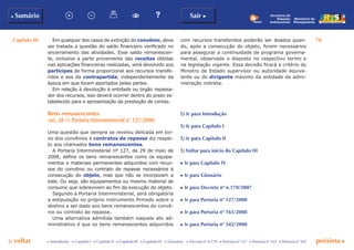 Capítulo III 70
p voltar próxima cc Introdução c Capítulo I c Capítulo II c Capítulo III c Capítulo IV c Glossário c Decreto nº 6.170 c Portaria nº 127 c Portaria nº 165 c Portaria nº 342
b Sumário Sair c
Ministério do
Planejamento
Secretaria de
Relações
Institucionais
Em qualquer dos casos de extinção do convênio, deve
ser tratada a questão do saldo financeiro verificado no
encerramento das atividades. Esse saldo remanescen-
te, inclusive a parte proveniente das receitas obtidas
nas aplicações financeiras realizadas, será devolvido aos
partícipes de forma proporcional aos recursos transfe-
ridos e aos da contrapartida, independentemente da
época em que foram aportados pelas partes.
Em relação à devolução à entidade ou órgão repassa-
dor dos recursos, isso deverá ocorrer dentro do prazo es-
tabelecido para a apresentação da prestação de contas.
Bens remanescentes
(art. 28 da Portaria Interministerial n° 127/2008)
Uma questão que sempre se revelou delicada em tor-
no dos convênios e contratos de repasse diz respei-
to aos chamados bens remanescentes.
A Portaria Interministerial nº 127, de 29 de maio de
2008, define os bens remanescentes como os equipa-
mentos e materiais permanentes adquiridos com recur-
sos do convênio ou contrato de repasse necessários à
consecução do objeto, mas que não se incorporam a
este. Ou seja, são equipamentos ou mesmo material de
consumo que sobrevivem ao fim da execução do objeto.
Segundo a Portaria Interministerial, será obrigatória
a estipulação no próprio instrumento firmado sobre o
destino a ser dado aos bens remanescentes do convê-
nio ou contrato de repasse.
Uma alternativa admitida também naquele ato ad-
ministrativo é que os bens remanescentes adquiridos
p Ir para Introdução
p Ir para Capítulo I
p Ir para Capítulo II
p Voltar para início do Capítulo III
c Ir para Capítulo IV
c Ir para Glossário
c Ir para Decreto nº 6.170/2007
c Ir para Portaria nº 127/2008
c Ir para Portaria nº 165/2008
c Ir para Portaria nº 342/2008
com recursos transferidos poderão ser doados quan-
do, após a consecução do objeto, forem necessários
para assegurar a continuidade de programa governa-
mental, observado o disposto no respectivo termo e
na legislação vigente. Essa decisão ficará a critério do
Ministro de Estado supervisor ou autoridade equiva-
lente ou do dirigente máximo da entidade da admi-
nistração indireta.
 