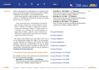 Capítulo IV 80
p voltar próxima cc Introdução c Capítulo I c Capítulo II c Capítulo III c Capítulo IV c Glossário c Decreto nº 6.170 c Portaria nº 127 c Portaria nº 165 c Portaria nº 342
b Sumário Sair c
Ministério do
Planejamento
Secretaria de
Relações
Institucionais
deral e declaração de inadimplência no Sistema Inte-
grado de Administração Financeira da União (SIAFI),
impedindo-o de receber novas transferências.
Ainda neste sentido cumpre destacar a Decisão Nor-
mativa nº 57/2004 do Tribunal de Contas da União,
que em seu art. 3 afirma:
Caso comprovado que o ente federado se beneficiou
pela aplicação irregular dos recursos federais transfe-
ridos, o Tribunal, ao proferir o julgamento de mérito,
condenará diretamente o Estado, o Distrito Federal ou
o Município, ou a entidade de sua administração, ao
pagamento do débito, podendo, ainda, condenar soli-
dariamente o agente público responsável pela irregula-
ridade e/ou cominar-lhe multa.
Por último, vale lembrar que, com base no art. 37, §
6º da Constituição Federal de 1988 e na jurisprudên-
cia dos Tribunais de Contas e até mesmo em Cortes
Judiciais, firmou-se o entendimento de que as ações
de ressarcimento de danos causados ao erário são im-
prescritíveis, entendimento esse em que se aplicaria a
Tomada de Contas Especial.
ATomada de Contas Especial nas decisões doTCU
Em relação ao tema, são ilustrativas do entendimento
do TCU as seguintes decisões:
c	 Acórdão nº 3.543/2007 — 2ª Câmara
	 http://contas.tcu.gov.br/portaltextual/MostraDoc
umento?qn=18&doc=1&dpp=20&p=0
c	 Acórdão nº 342/2007 — 1ª Câmara
	 http://contas.tcu.gov.br/portaltextual/MostraDoc
umento?qn=19&doc=1&dpp=20&p=0
c	 Acórdão nº 1.2/98 — 2ª Câmara
	 http://contas.tcu.gov.br/portaltextual/MostraDoc
umento?qn=20&doc=2&dpp=20&p=0
c	 Acórdão nº 87/1997 — 2ª Câmara
	 http://contas.tcu.gov.br/portaltextual/MostraDoc
umento?qn=21&doc=1&dpp=20&p=0
p Ir para Introdução
p Ir para Capítulo I
p Ir para Capítulo II
p Ir para Capítulo III
p Voltar para Capítulo IV
c Ir para Glossário
c Ir para Decreto nº 6.170/2007
c Ir para Portaria nº 127/2008
c Ir para Portaria nº 165/2008
c Ir para Portaria nº 342/2008
 