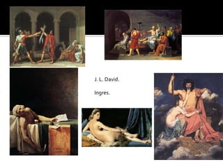 J. L. David.
Ingres.
 